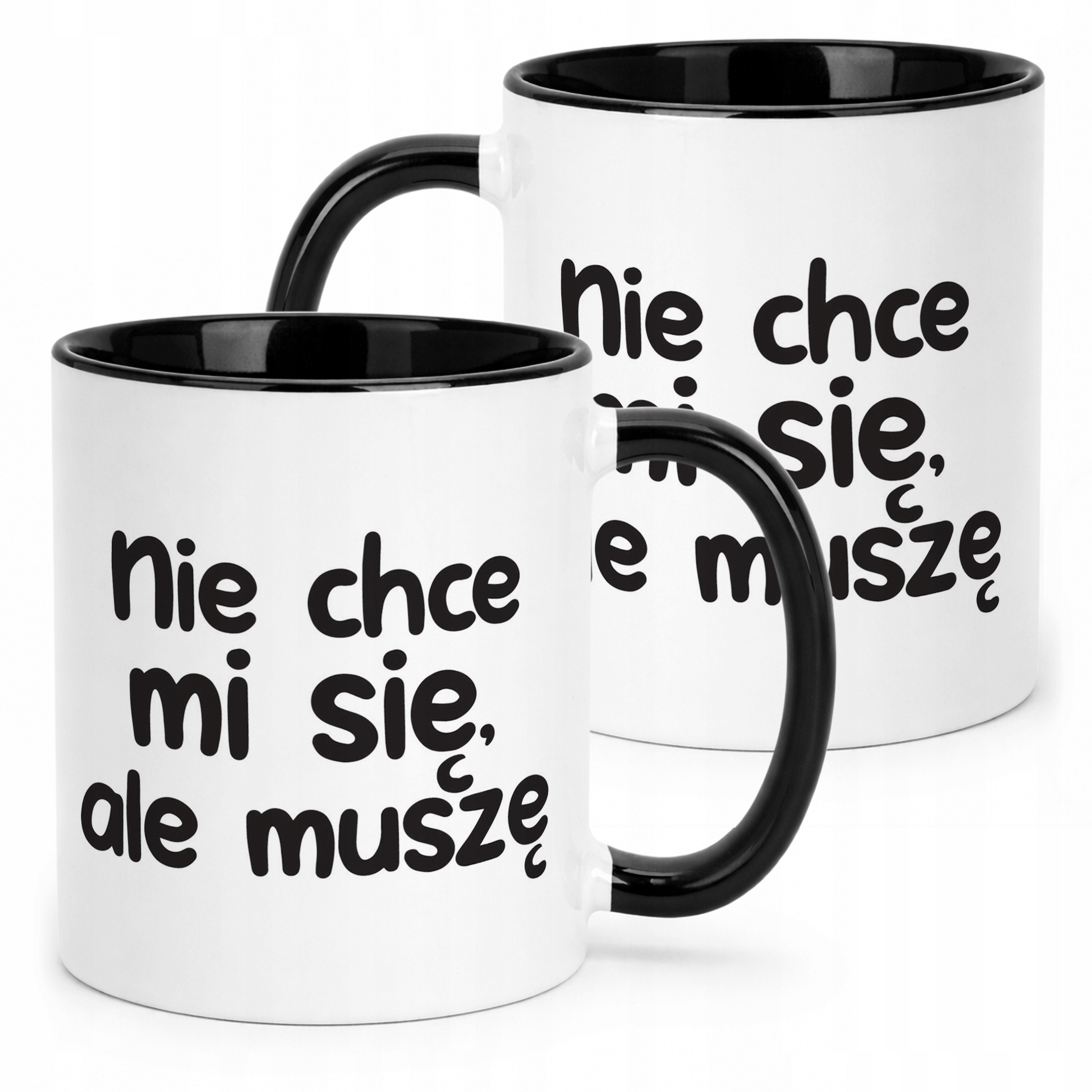 Kubek Czarny Nie Chcę Mi Się Ale muszę Śmieszny Zabawny Prezent