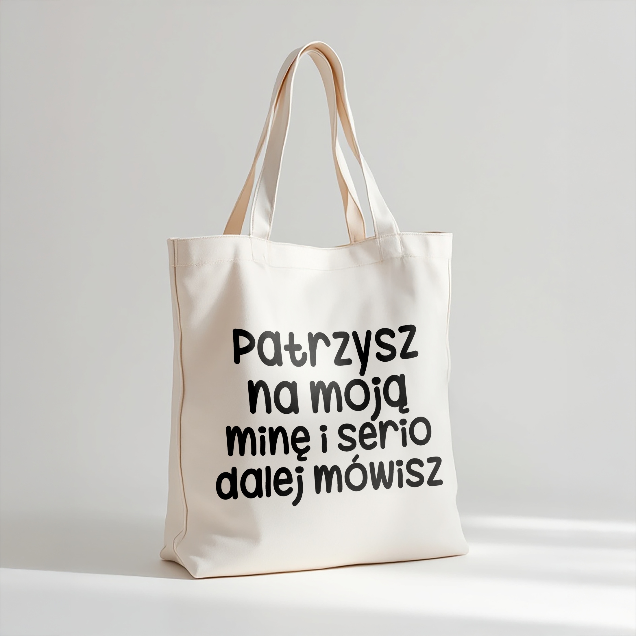 Torba bawełniana premium Patrzysz Się Na Moją Minę Zabawny Prezent