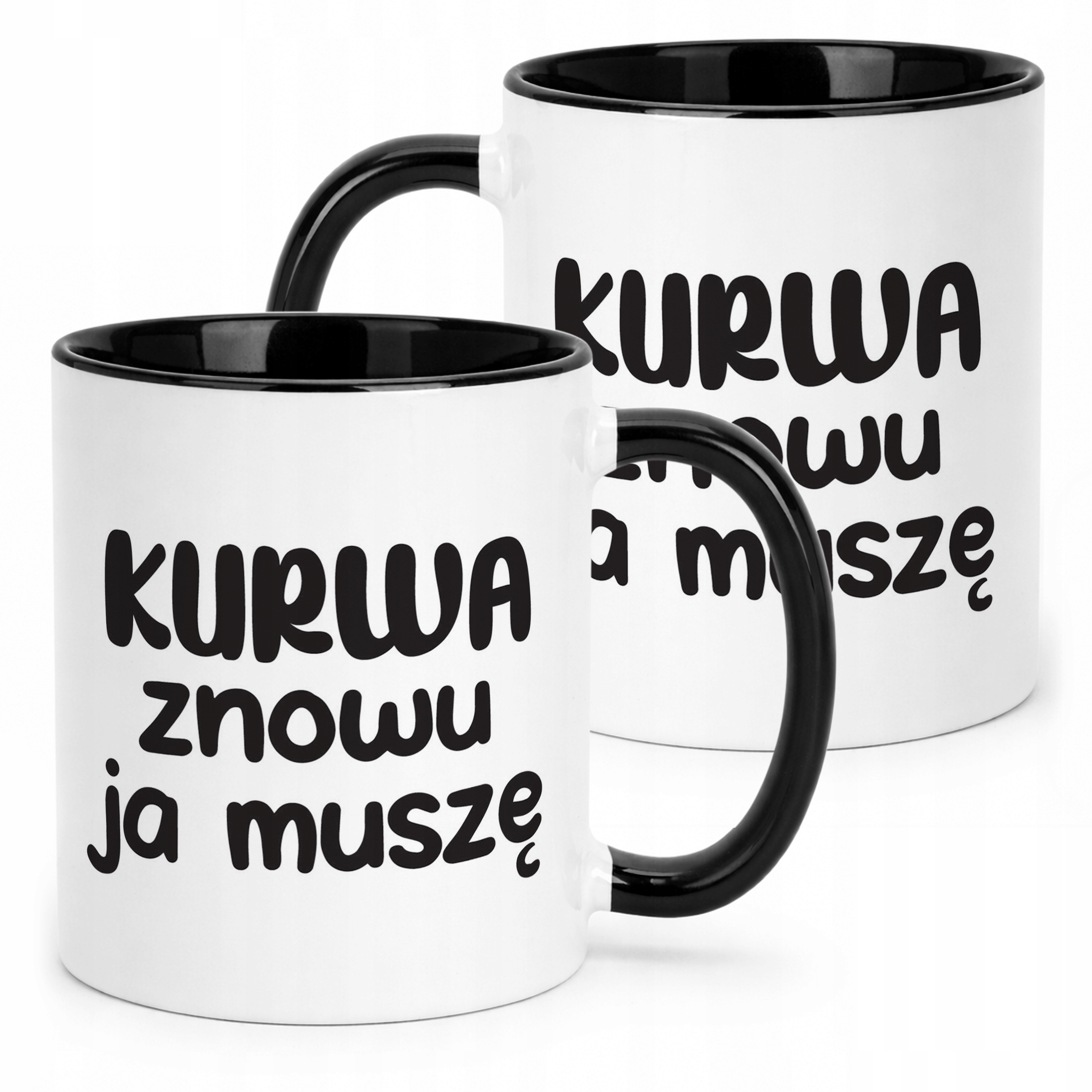 Kubek Czarny K**wa Znowu Ja Muszę Śmieszny Zabawny Prezent