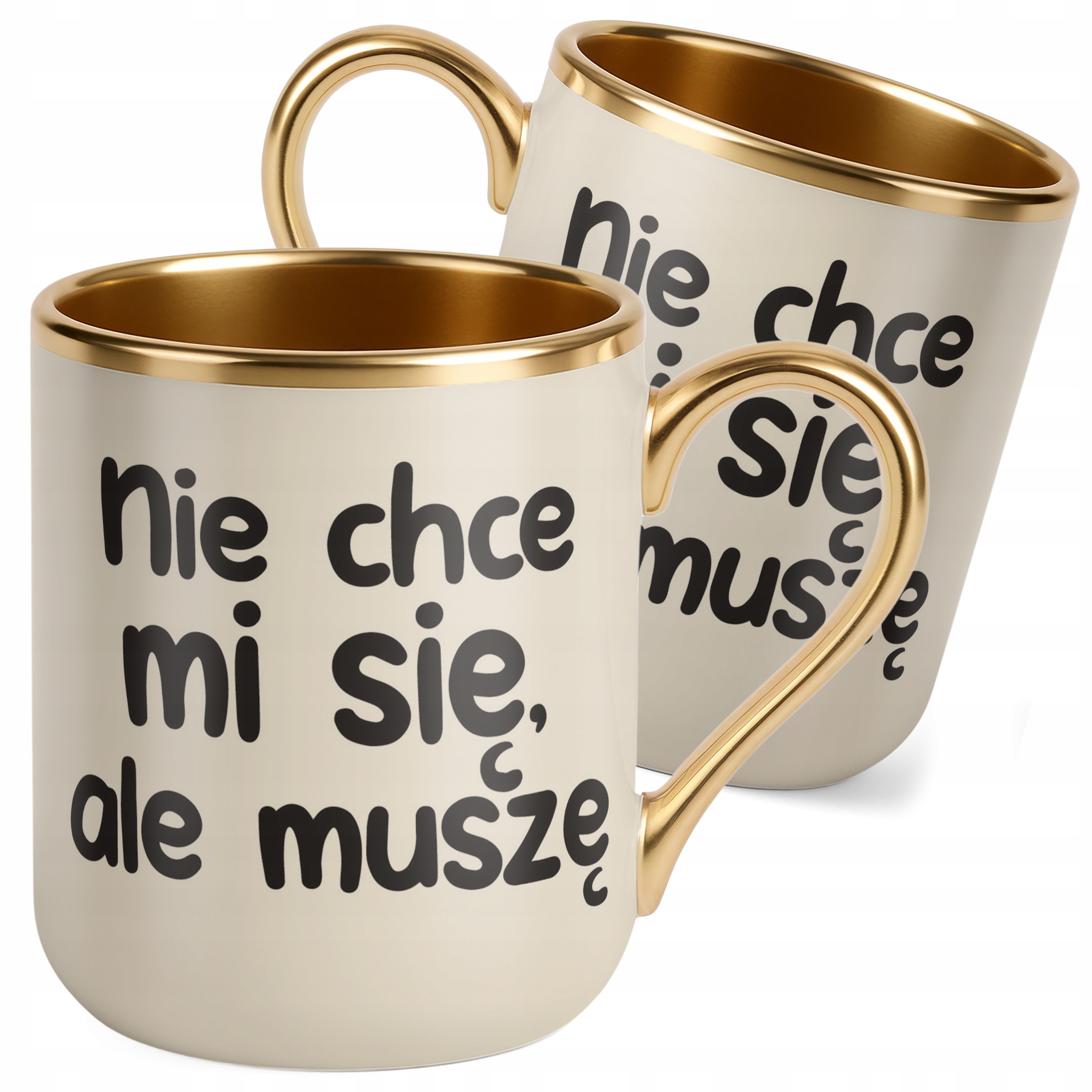 Kubek Premium Złoty Ecru Nie Chcę Mi Się Ale muszę Śmieszny Zabawny