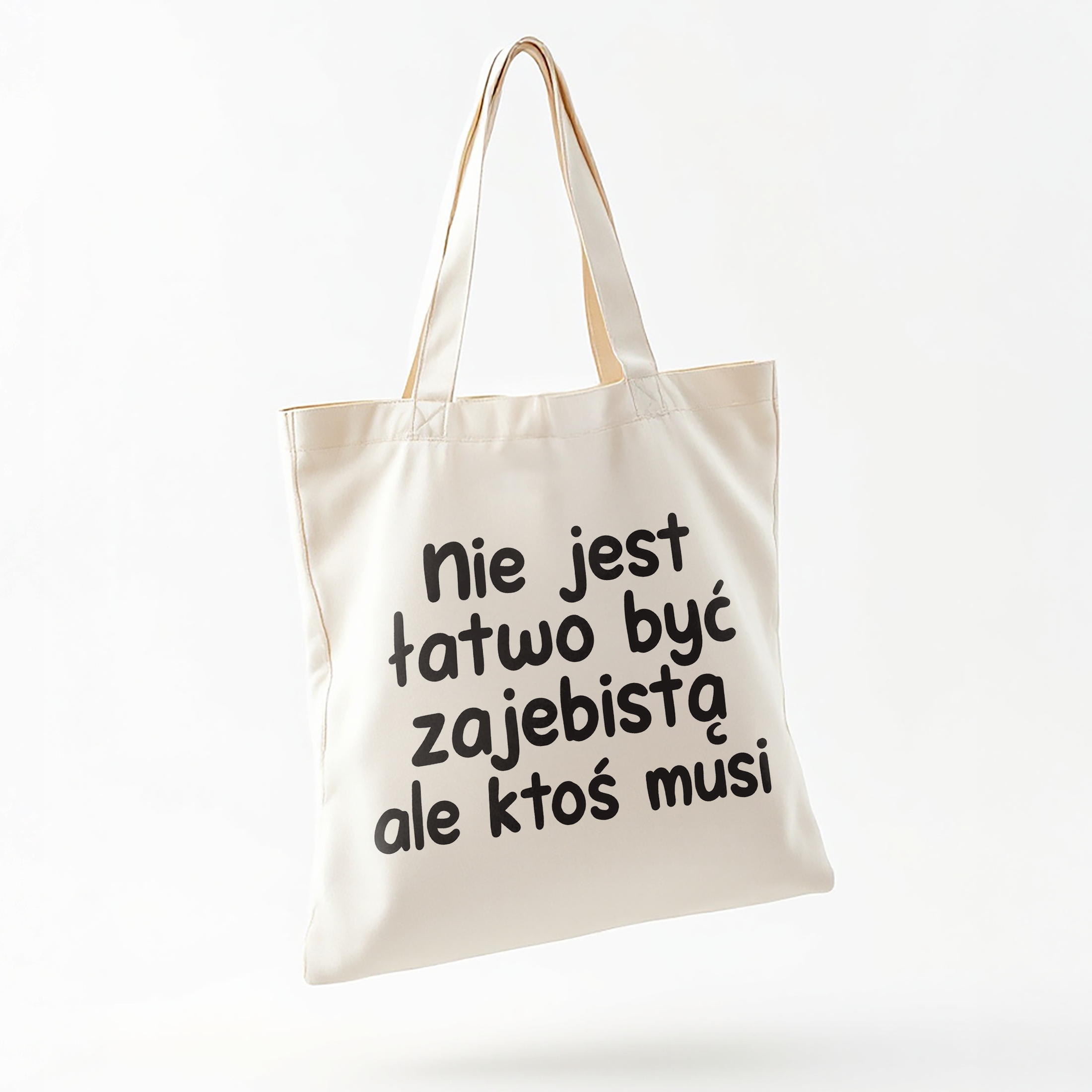 Torba bawełniana na zakupy Nie Jest Łatwo Być Zabawny Prezent