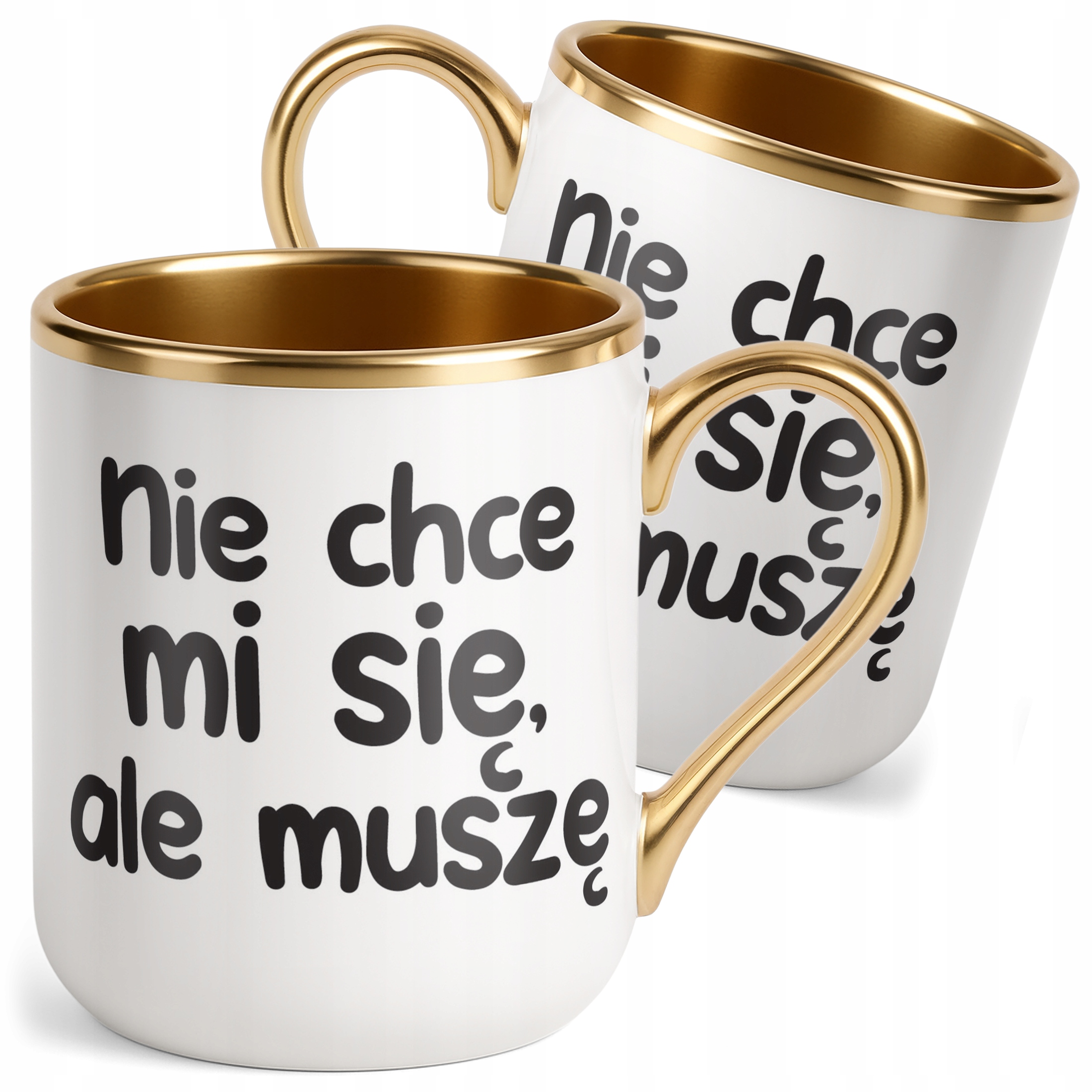 Kubek Premium Złoty Nie Chcę Mi Się Ale muszę Śmieszny Zabawny Prezent