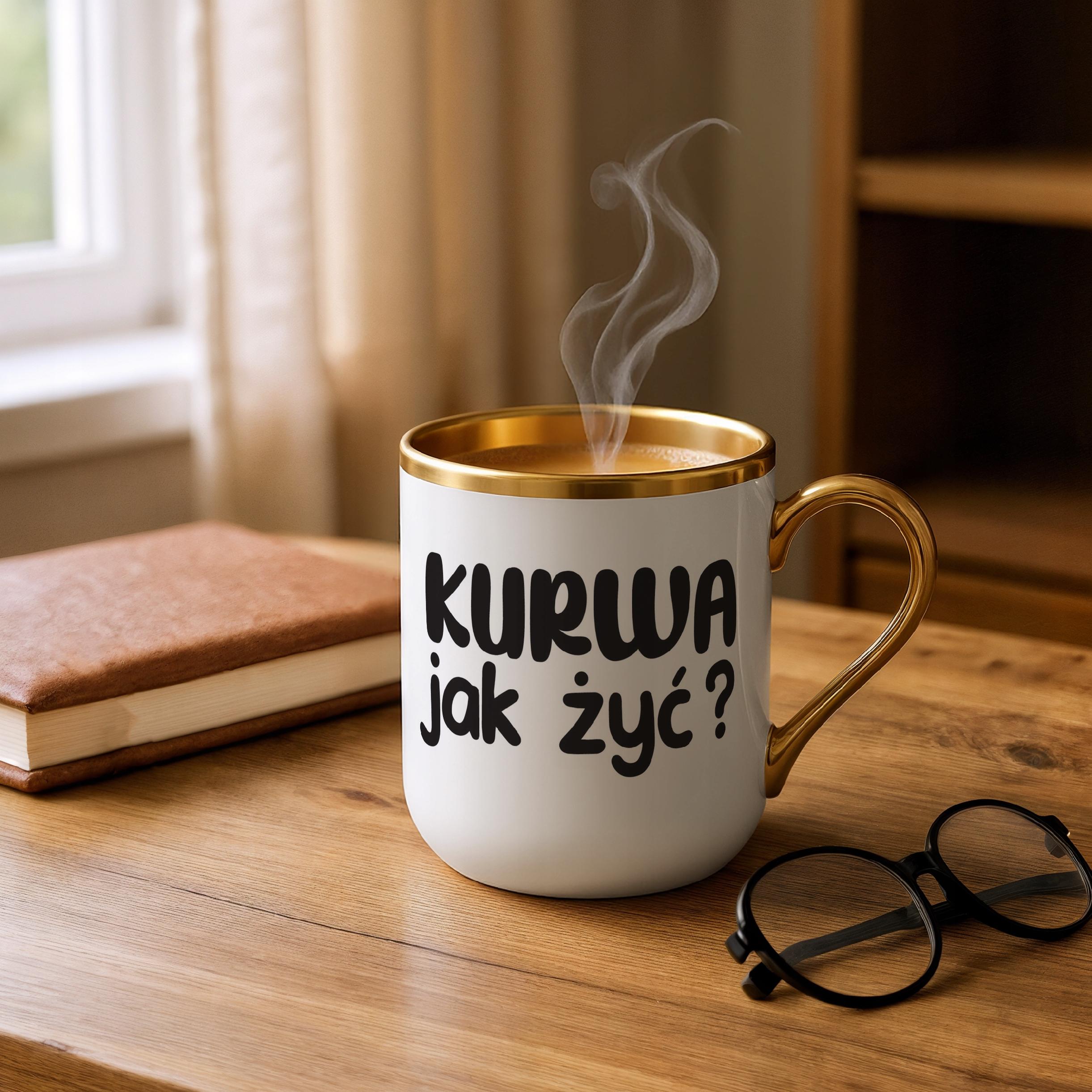 Kubek Premium Złoty Ku**a Jak Żyć Śmieszny Zabawny Prezent