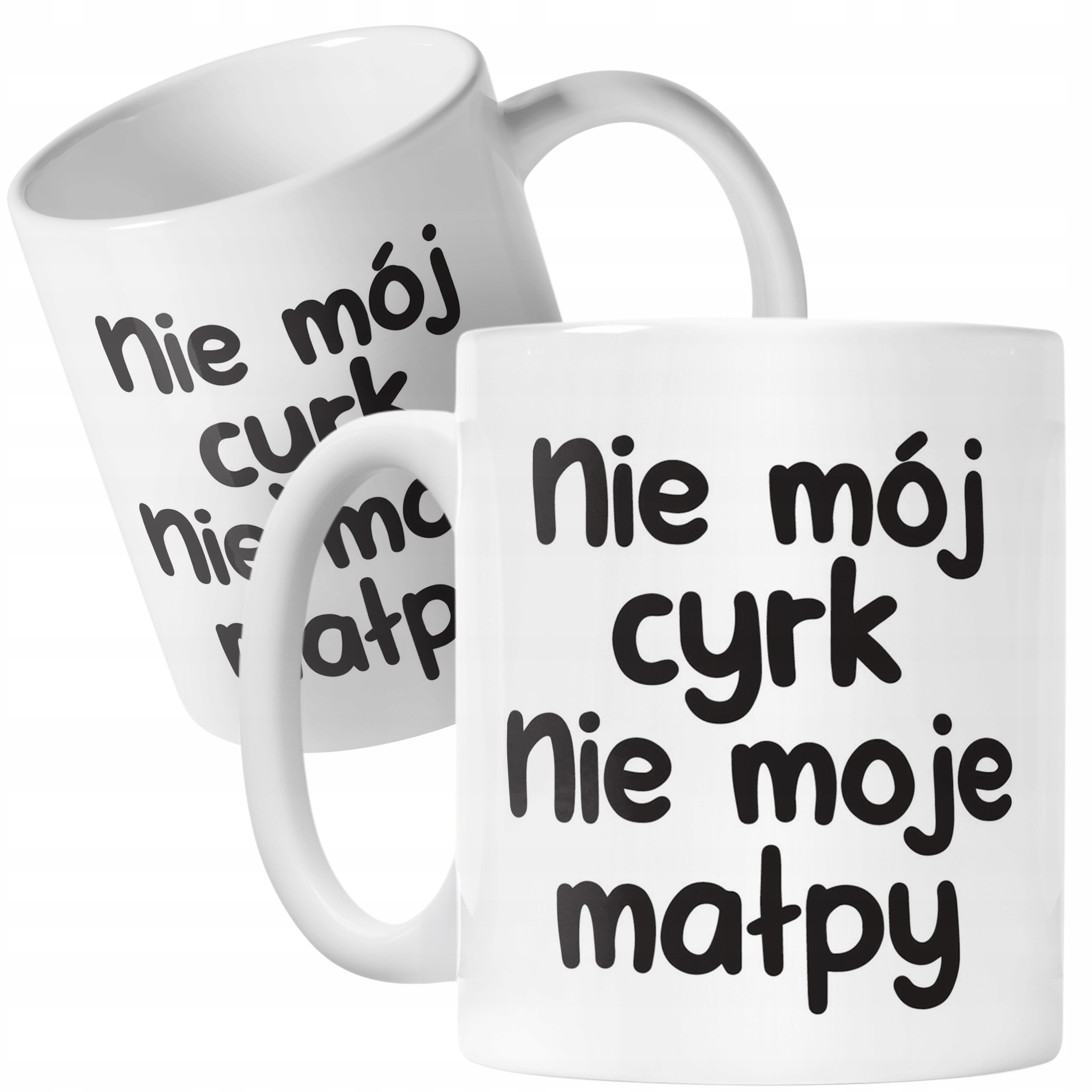 Kubek ceramiczny Nie Mój Cyrk Nie Moje Małpy Śmieszny Zabawny Prezent