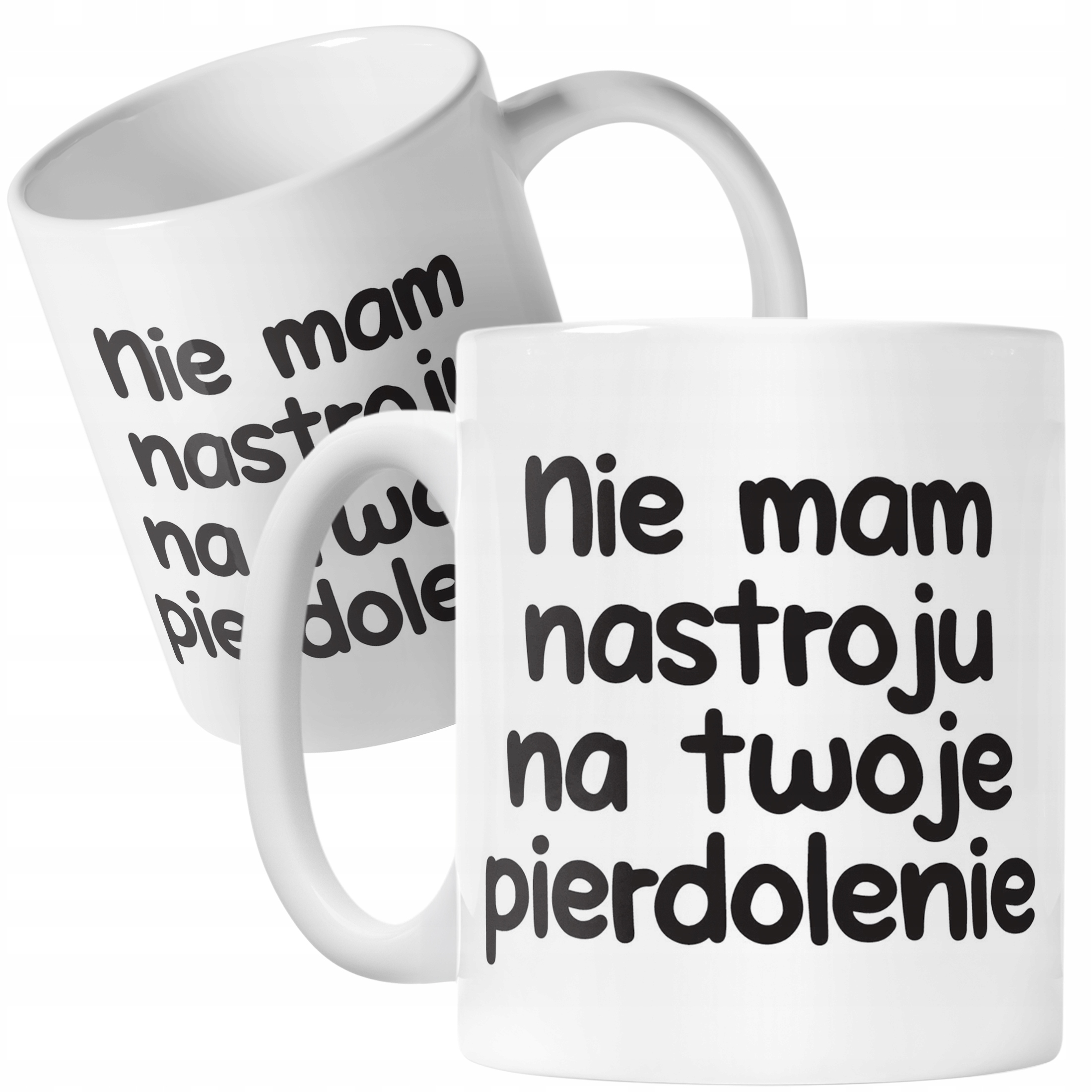 Kubek ceramiczny Nie Mam Nastroju Na Twoje Pie***lenie Zabawny Prezent
