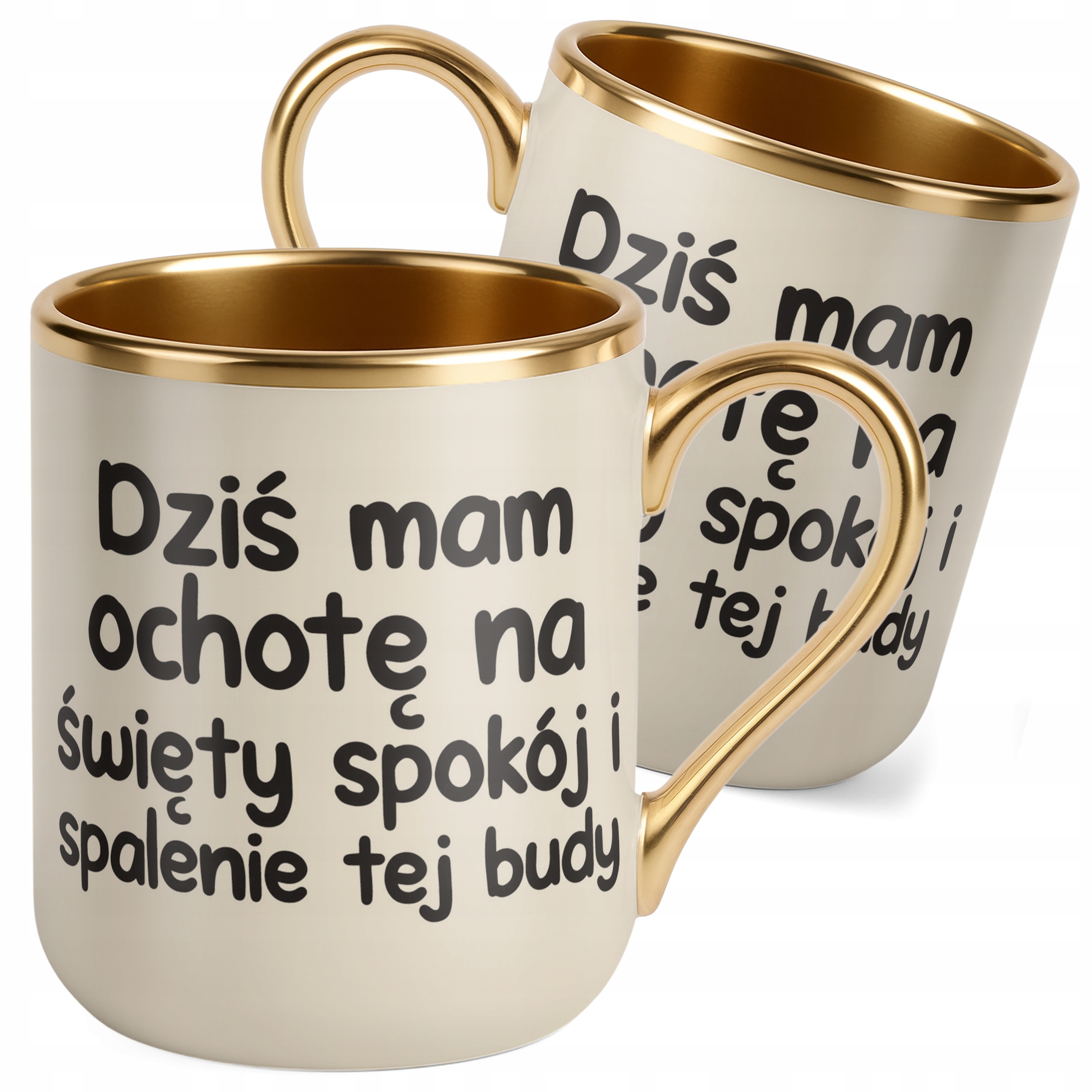 Kubek Premium Złoty Ecru Dziś Mam Ochotę Na Śmieszny Zabawny