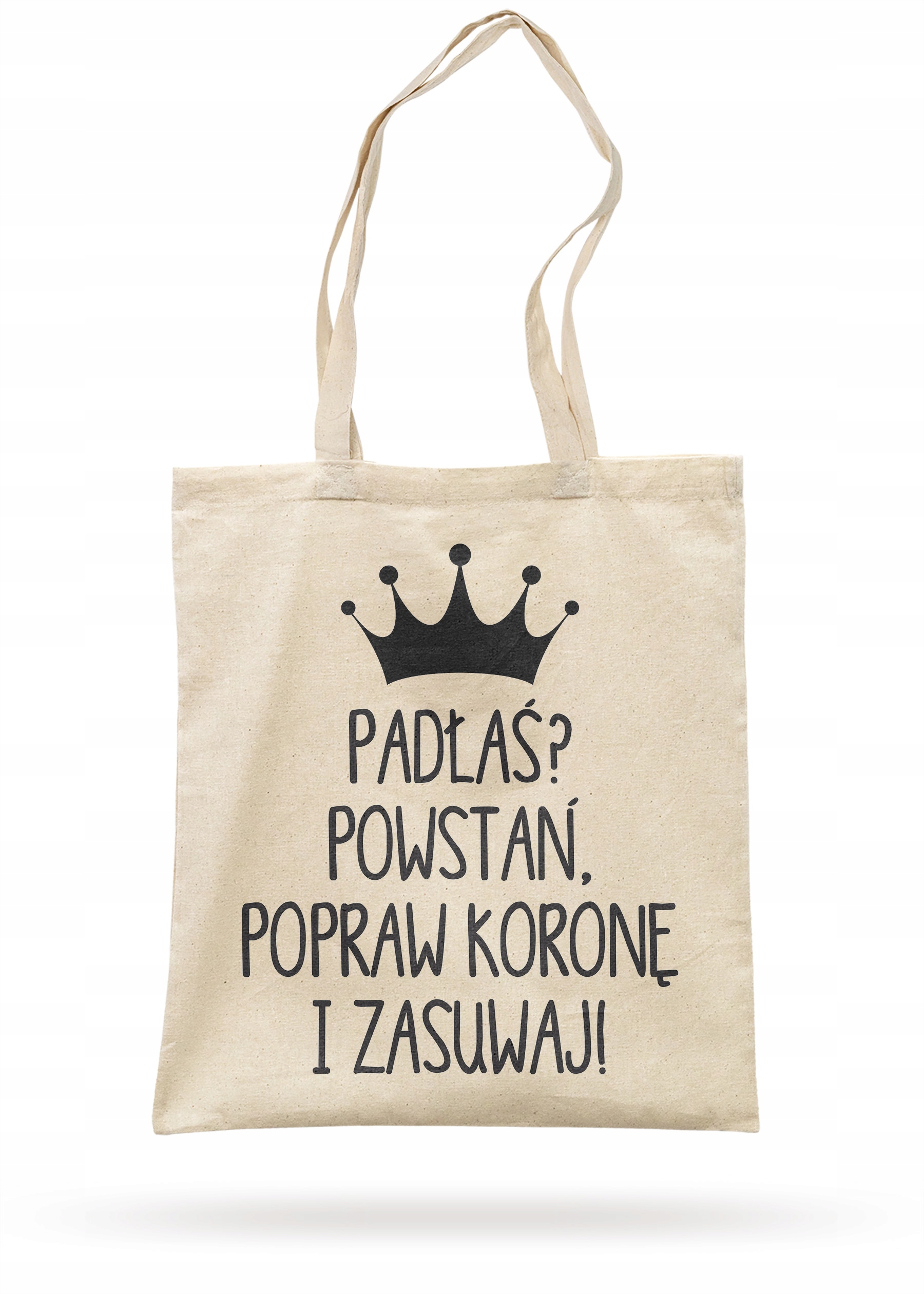 Torba bawełniana z dnem na zakupy Padłaś? Powstań, Popraw Koronę i Zasuwaj