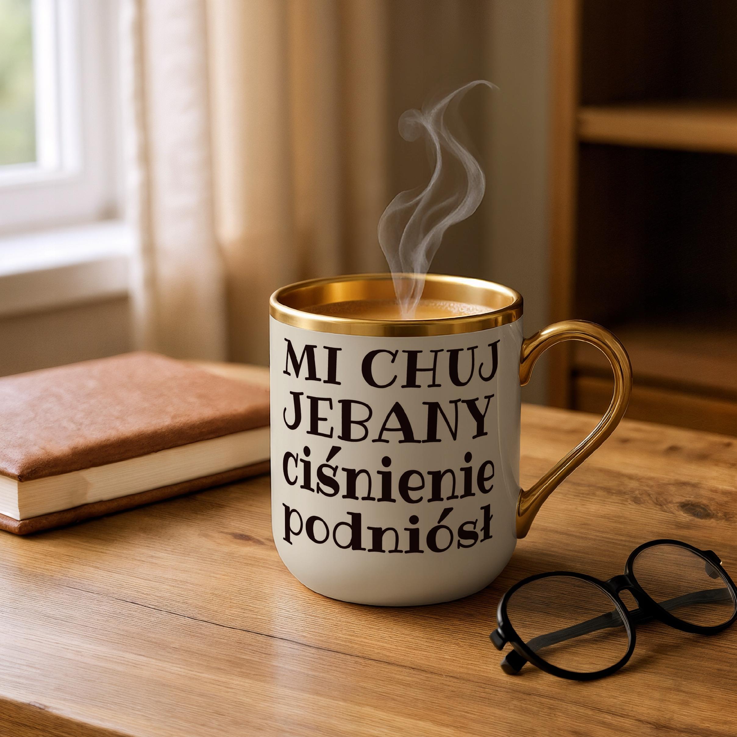 Kubek Premium Złoty Ecru Mi Ch*j Je**any Ciśnienie Podniósł Prezent