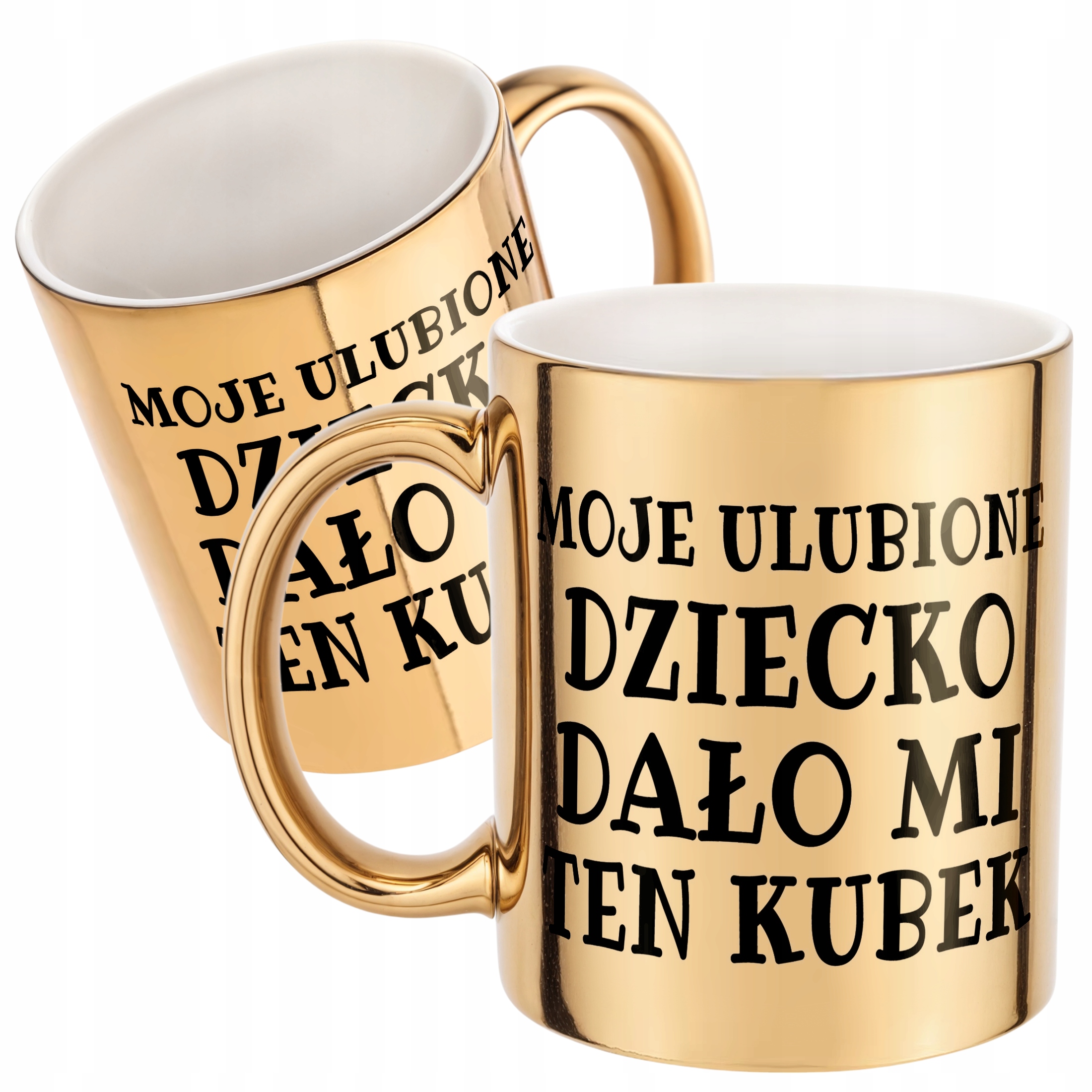 Złoty kubek Moje Ulubione Dziecko Dało Mi Ten Kubek Prezent