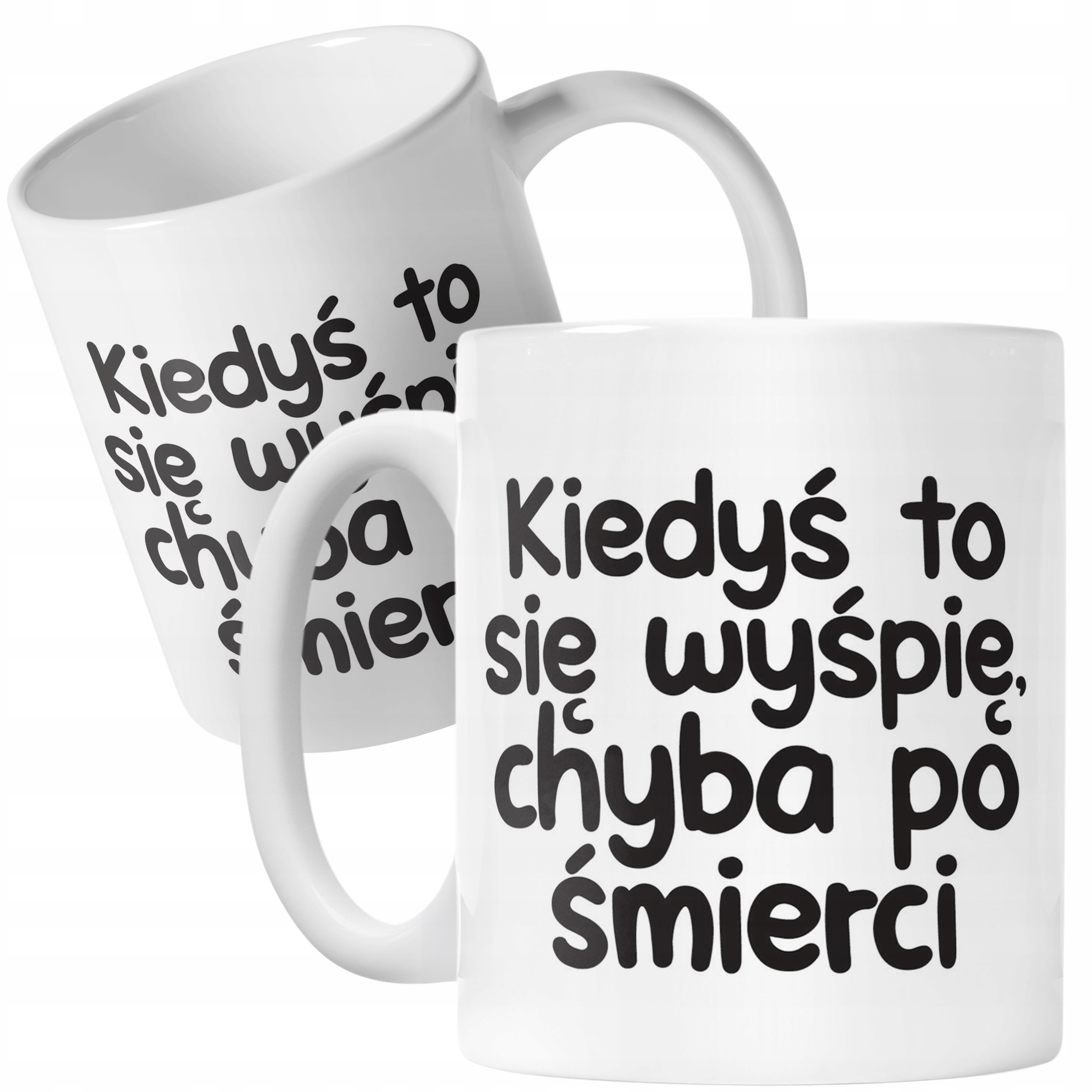 Kubek ceramiczny Kiedyś To Się Wyśpię Śmieszny Zabawny Prezent