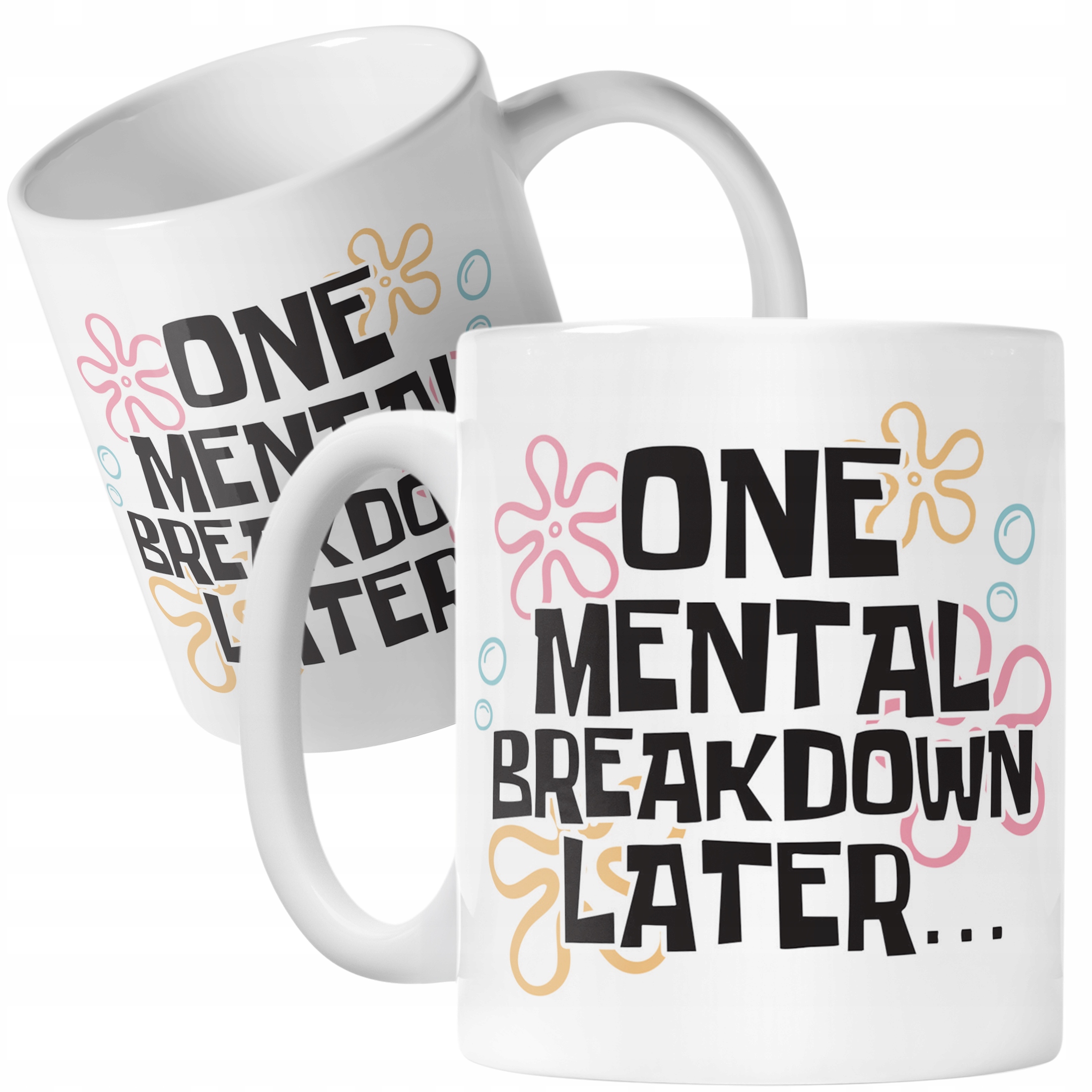 Kubek ceramiczny One Mental Breakdown Later Śmieszny Zabawny Prezent