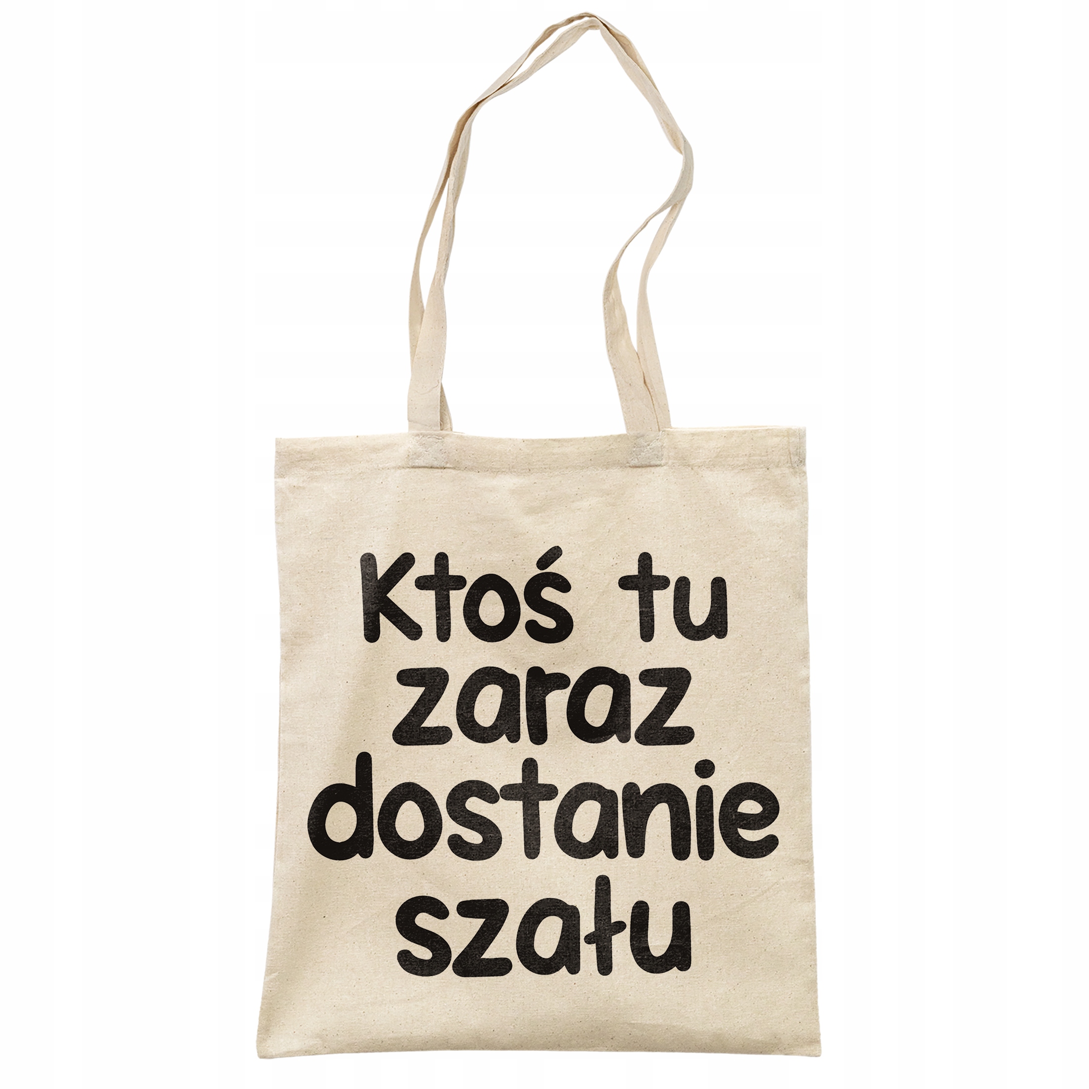 Torba bawełniana na zakupy Ktoś Tu Zaraz Dostanie Szału Zabawny Prezent