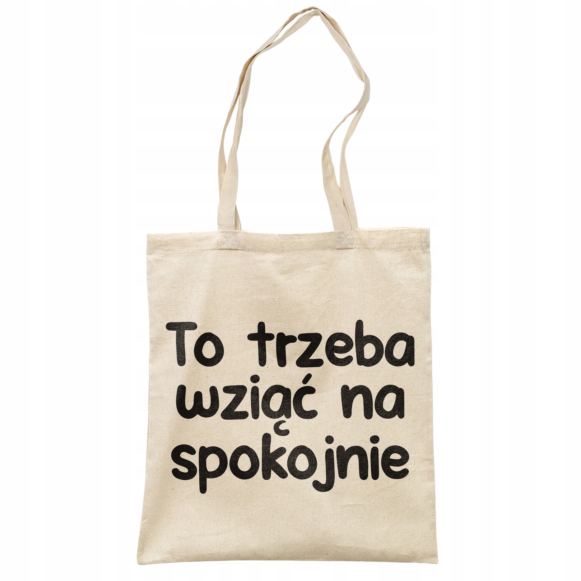 Torba bawełniana na zakupy To Trzeba Wziąć Na Spokojnie Zabawny Prezent