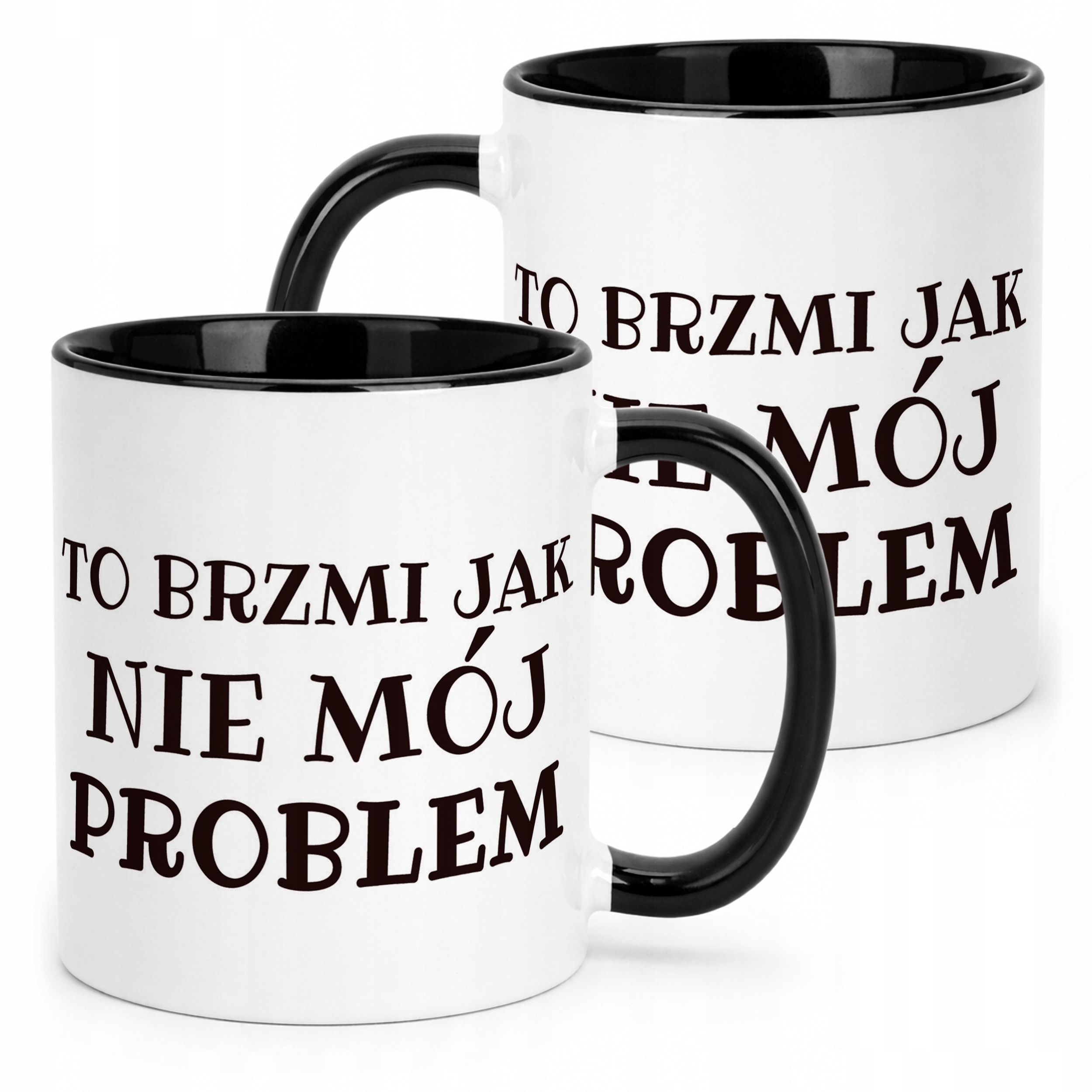 Kubek Czarny To Brzmi Jak Nie Mój Problem Śmieszny Zabawny Prezent