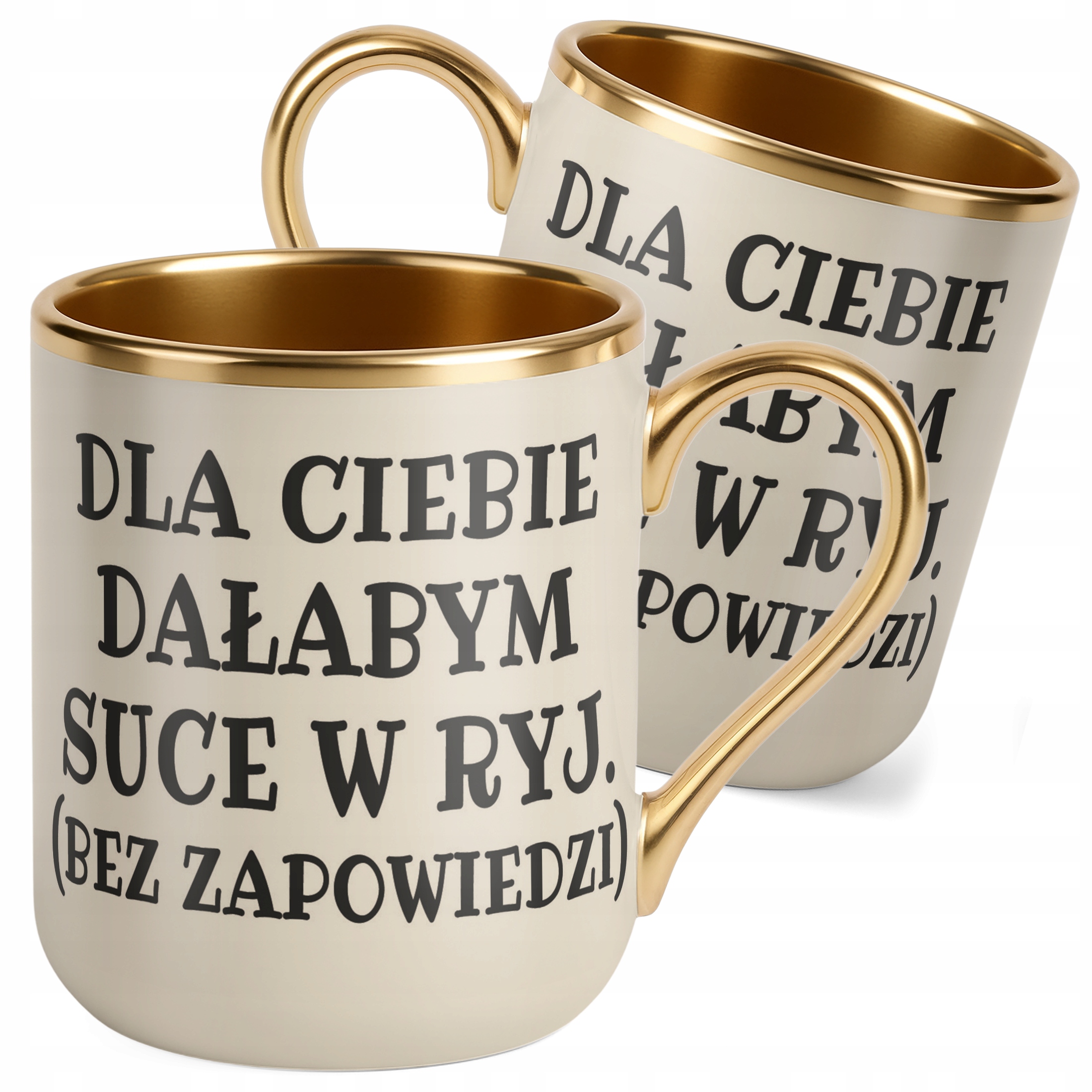 Kubek Premium Złoty Ecru Dla Ciebie Dałabym Sarkastyczny Zabawny Prezent