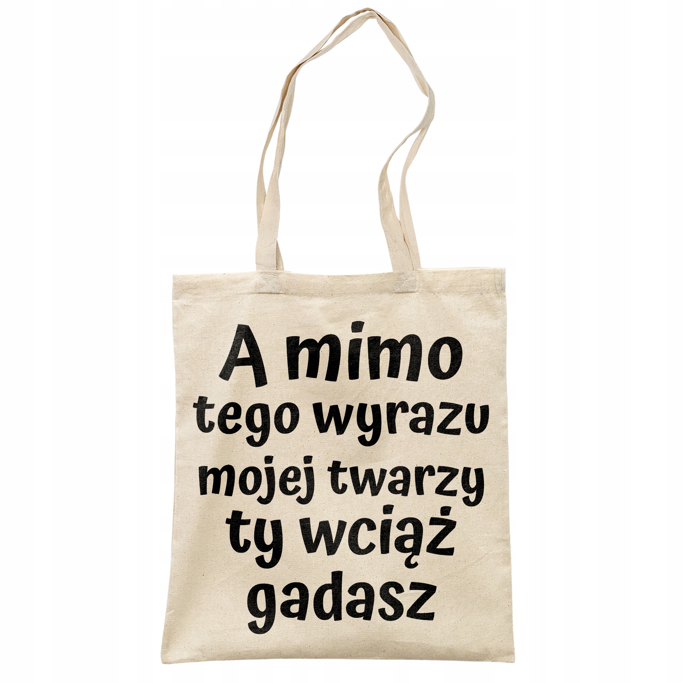 Torba bawełniana na zakupy A Mimo Tego Wyrazu Mojej Twarzy