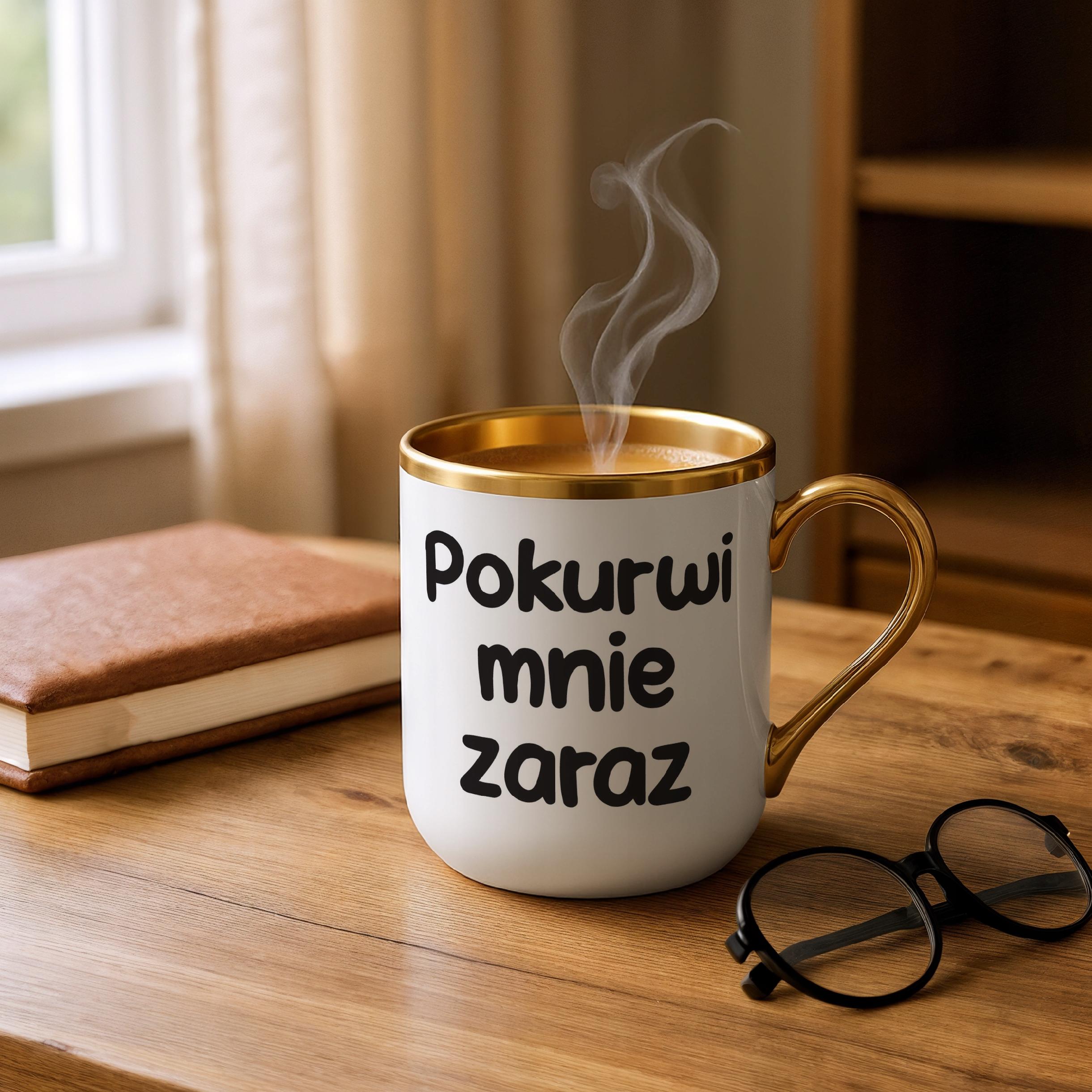 Kubek Premium Złoty Pok**wi Mnie Zaraz Śmieszny Zabawny Prezent