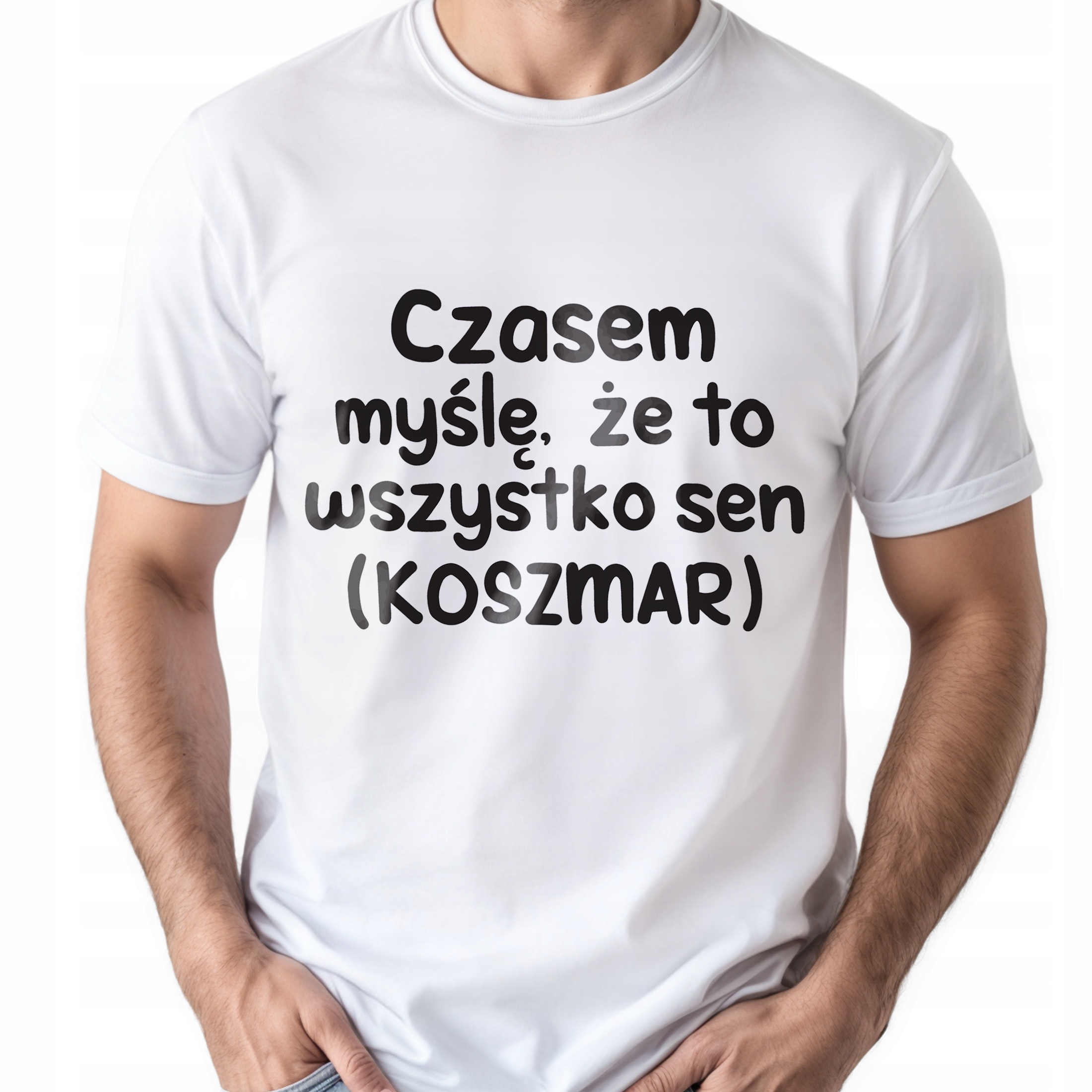 Koszulka biała męska Czasem Myślę Że To Wszystko To Sen Prezent