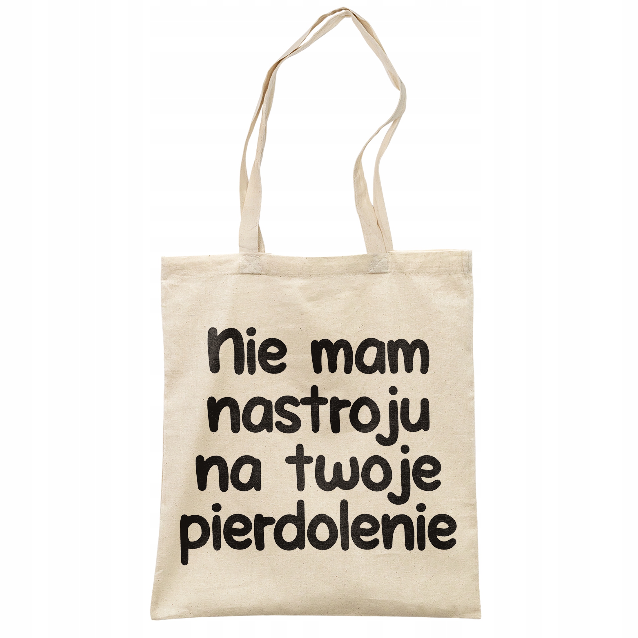 Torba bawełniana na zakupy Nie Mam Nastroju Na Twoje Pie***lenie Prezent