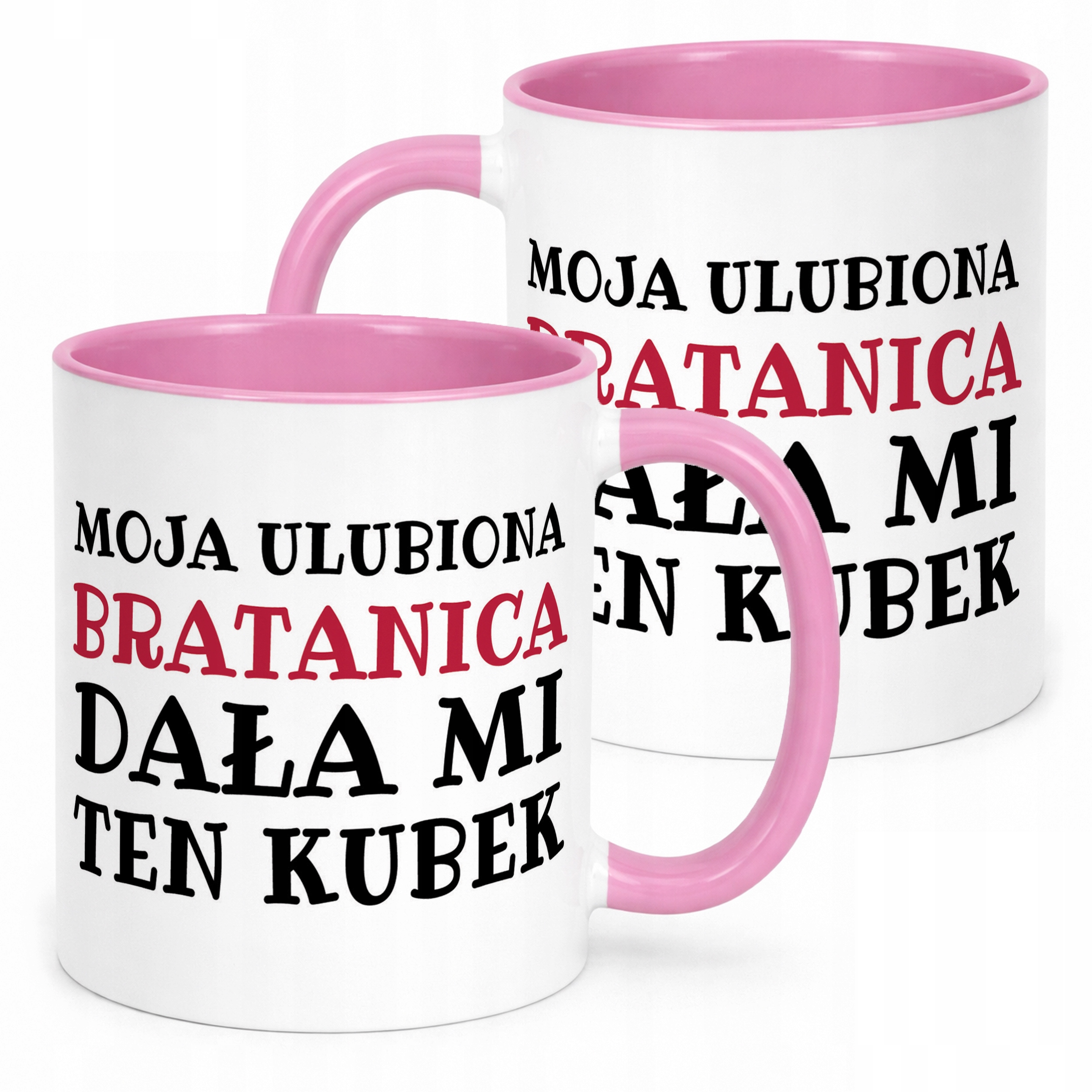 Kubek Różowy Moja Ulubiona Bratanica Dała Mi Ten Kubek Prezent