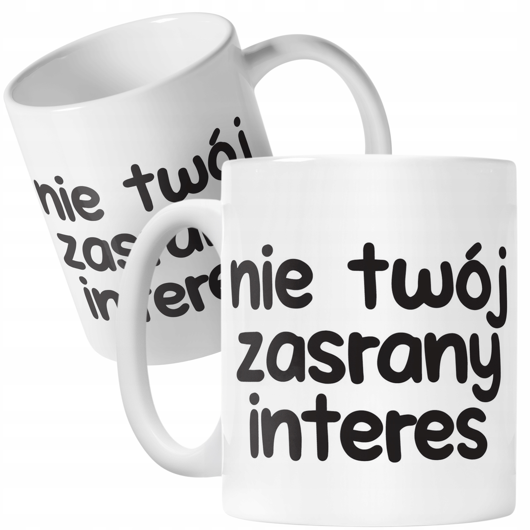 Kubek ceramiczny Nie Twój Zas**ny Interes Śmieszny Zabawny Prezent