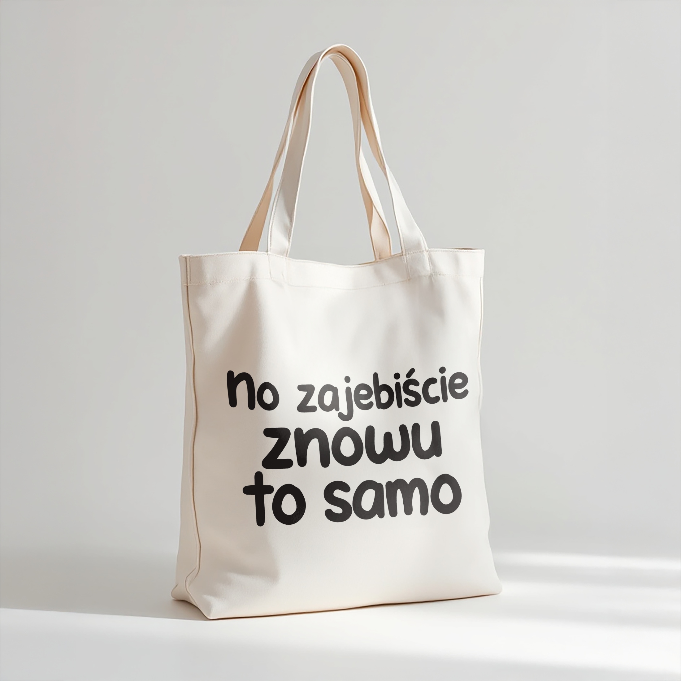 Torba bawełniana premium No Zaje*iście Znowu To Samo Zabawny Prezent