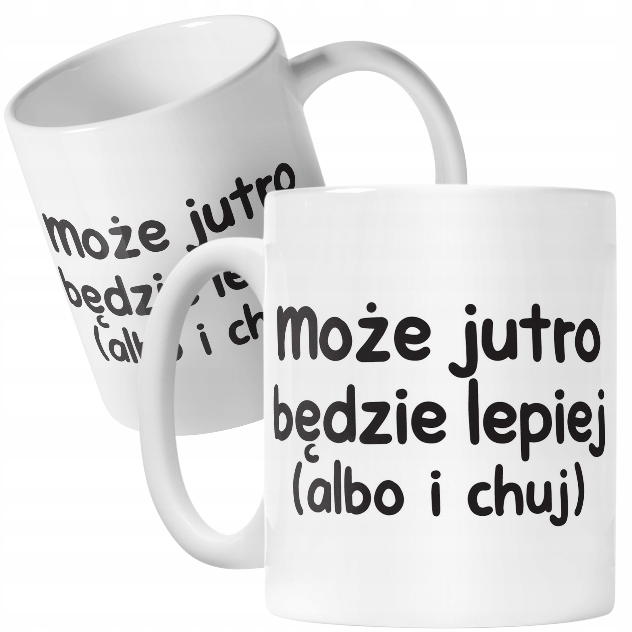Kubek ceramiczny Może Jutro Będzie Lepiej Śmieszny Zabawny Prezent