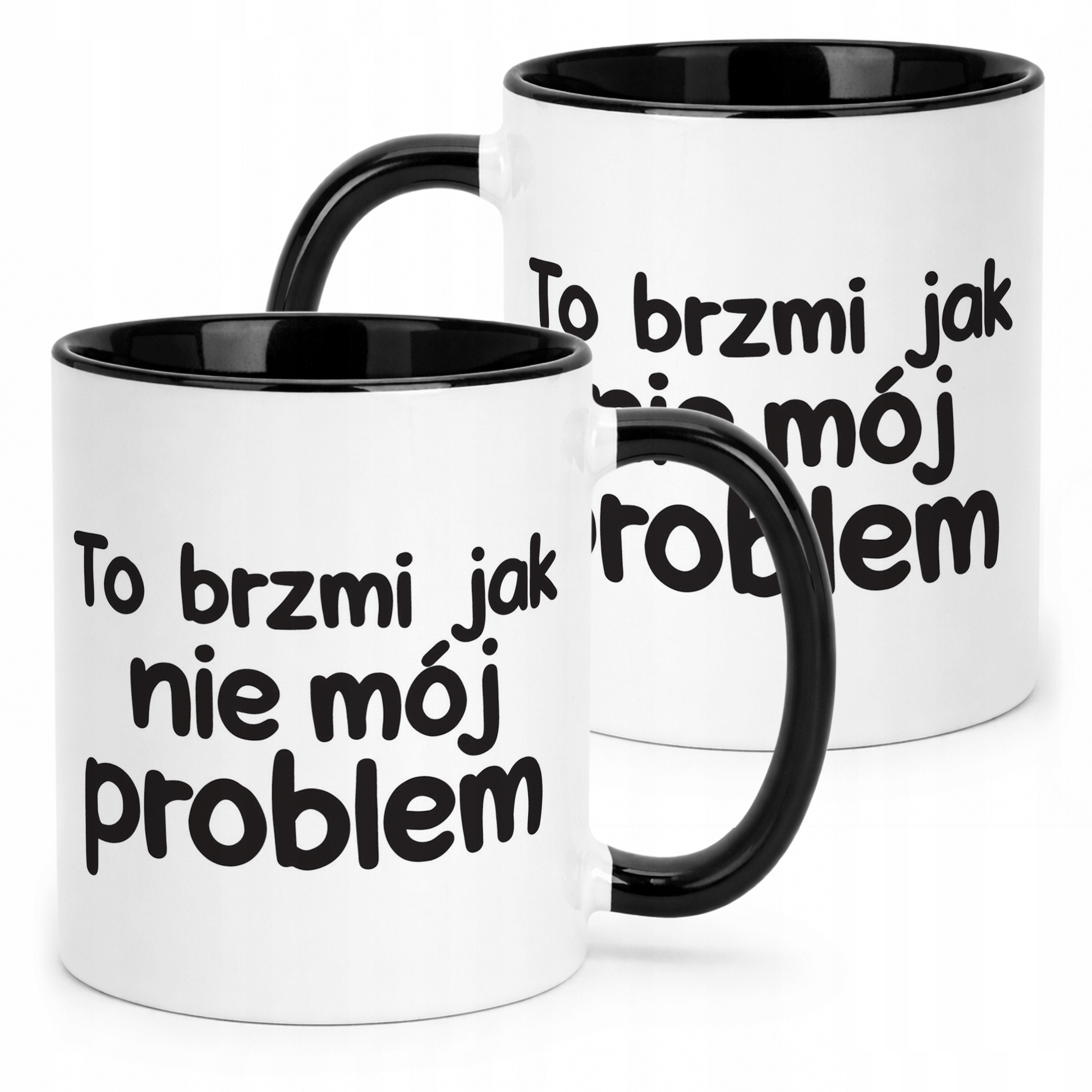 Kubek Czarny To Brzmi Jak Nie Mój Problem Śmieszny Zabawny Prezent