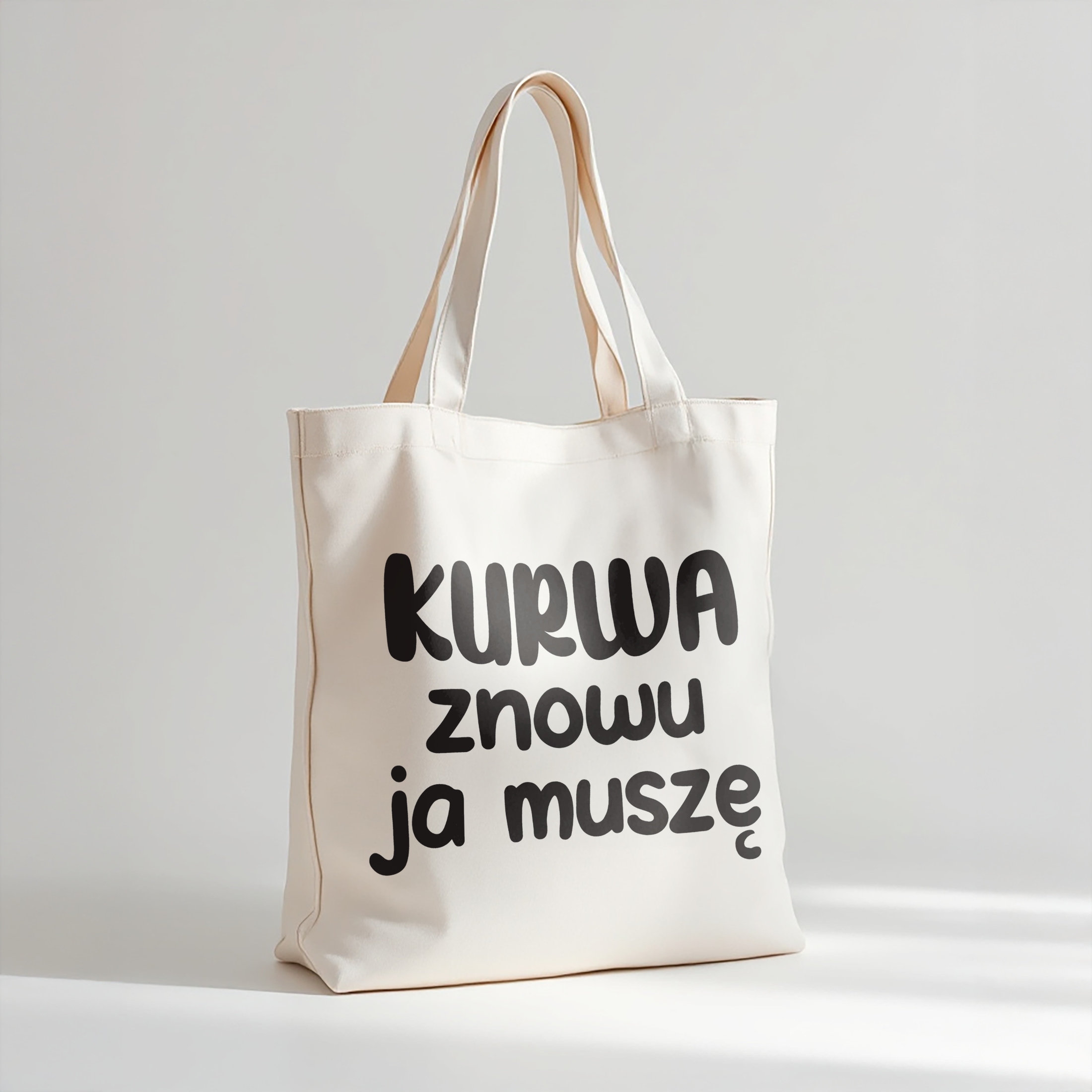 Torba bawełniana premium K**wa Znowu Ja Muszę Zabawny Prezent