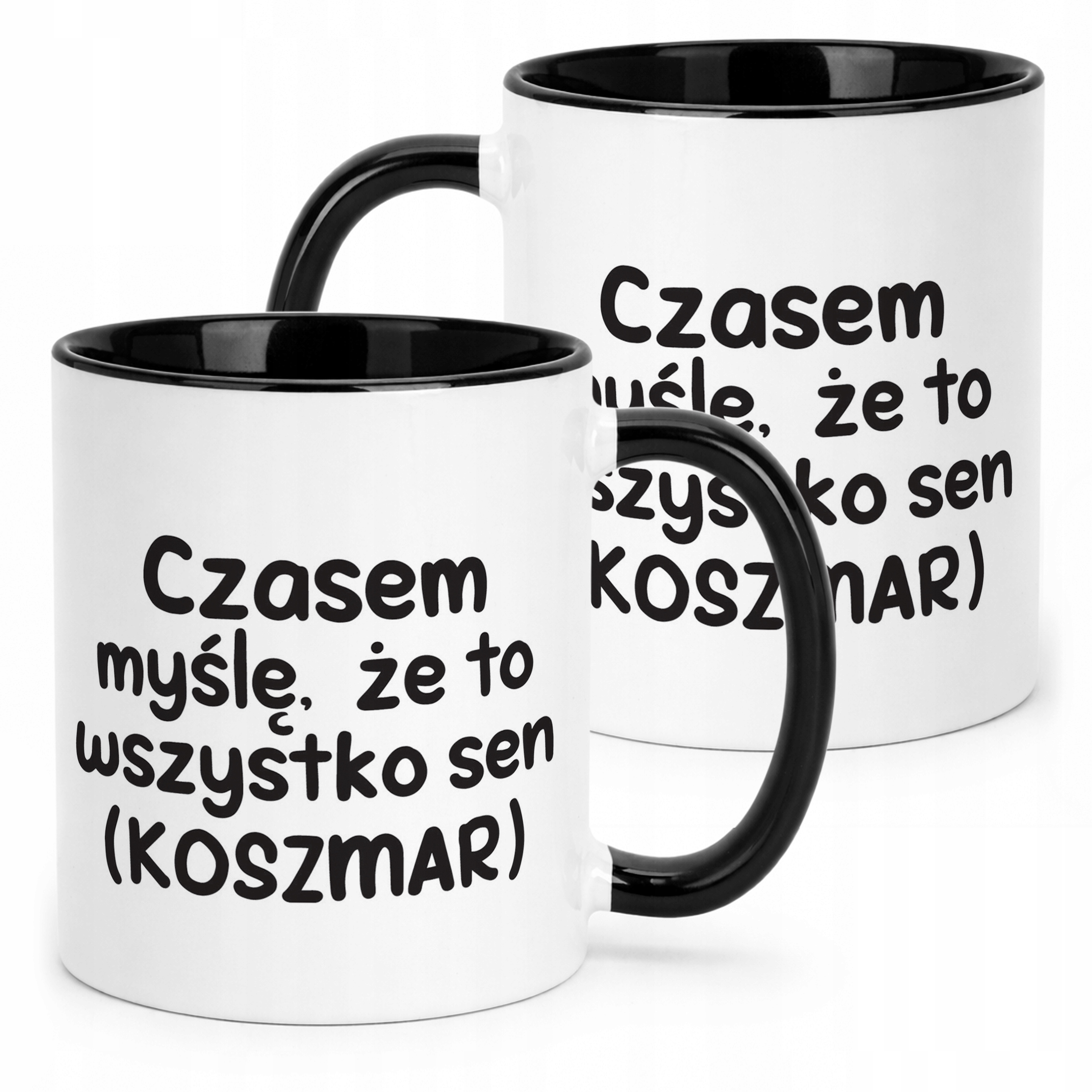 Kubek Czarny Czasem Myślę Że To Wszystko To Sen Zabawny Prezent