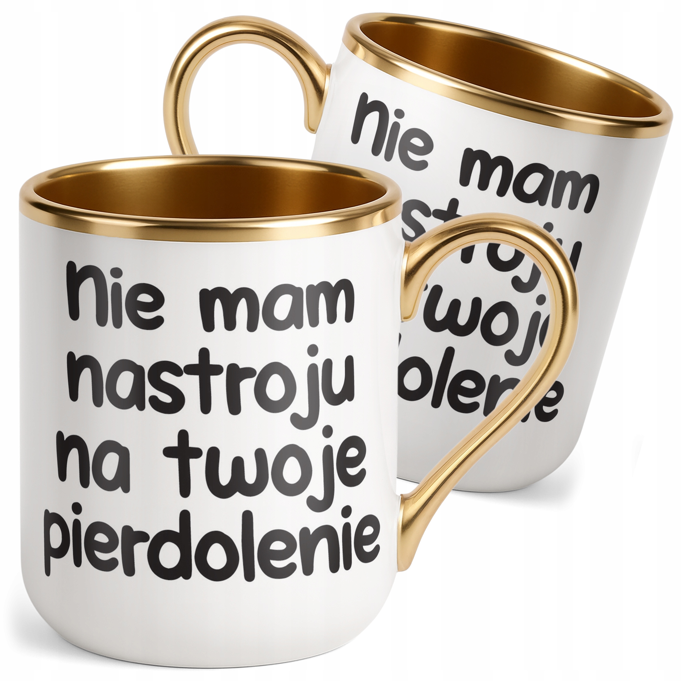 Kubek Premium Złoty Nie Mam Nastroju Na Twoje Pie***lenie Zabawny Prezent