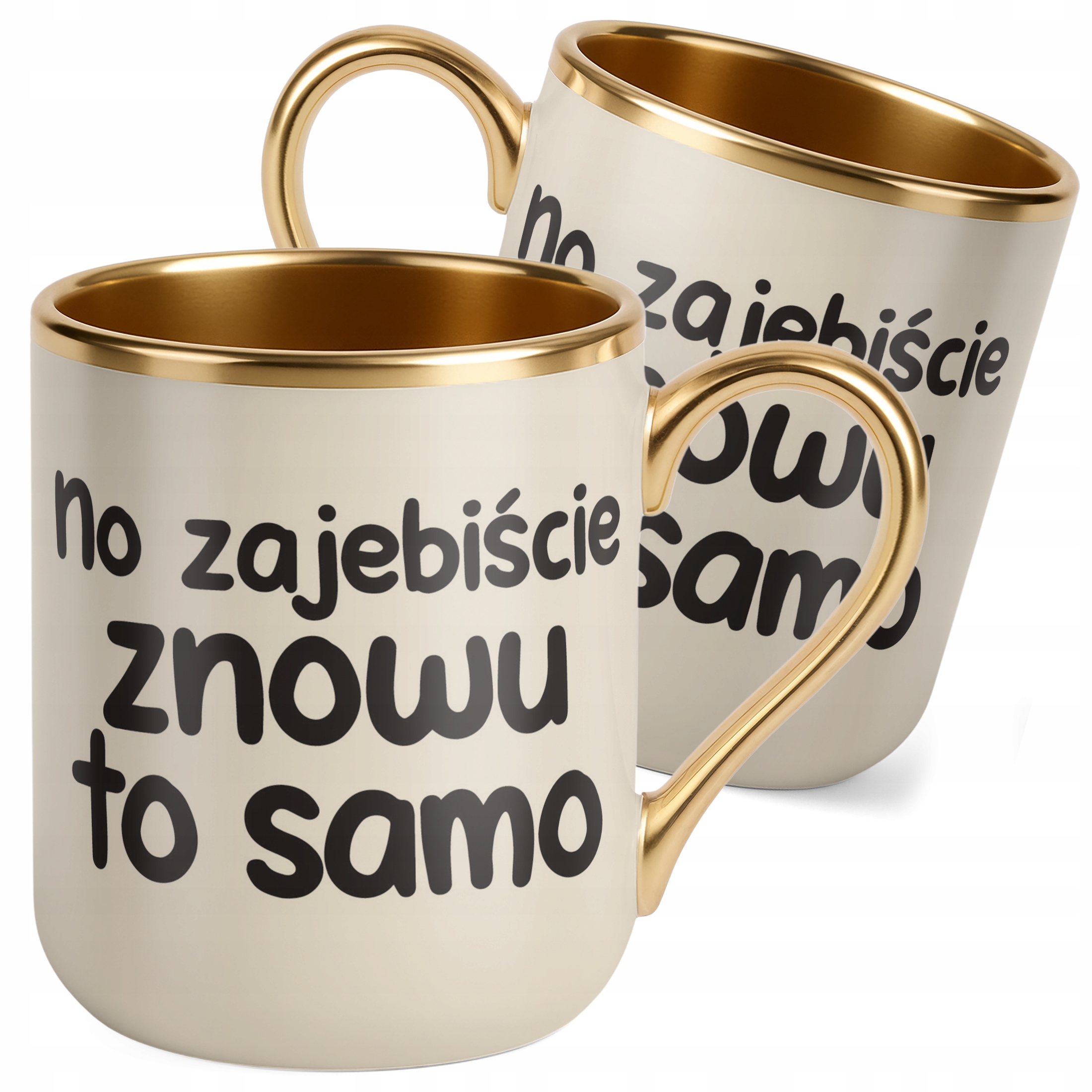 Kubek Premium Złoty Ecru No Zaje*iście Znowu To Samo Śmieszny Zabawny