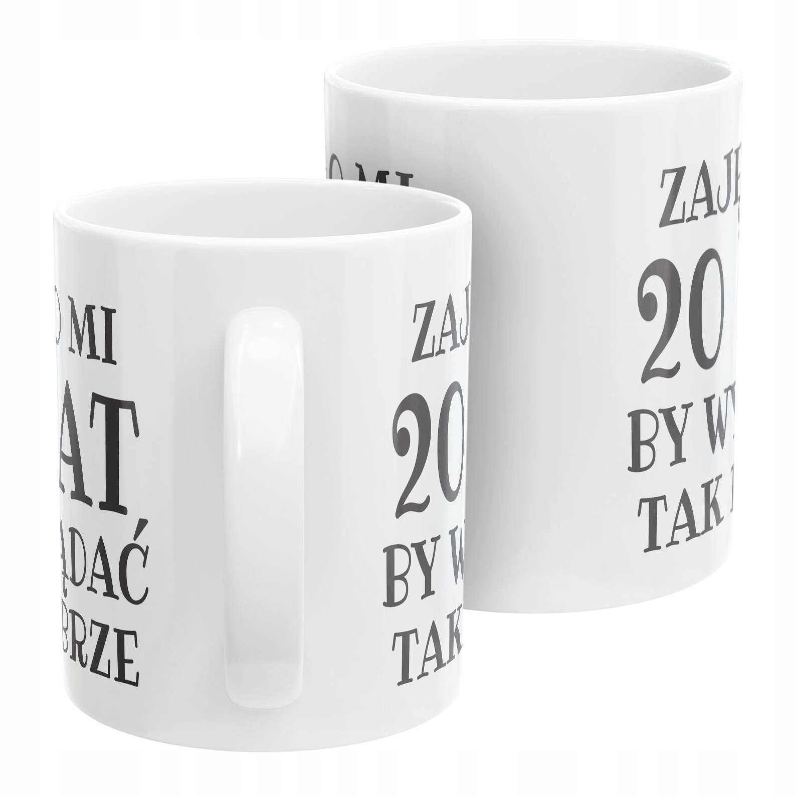Kubek ceramiczny Zajęło Mi 20 Lat Na Urodziny Prezent Upominek