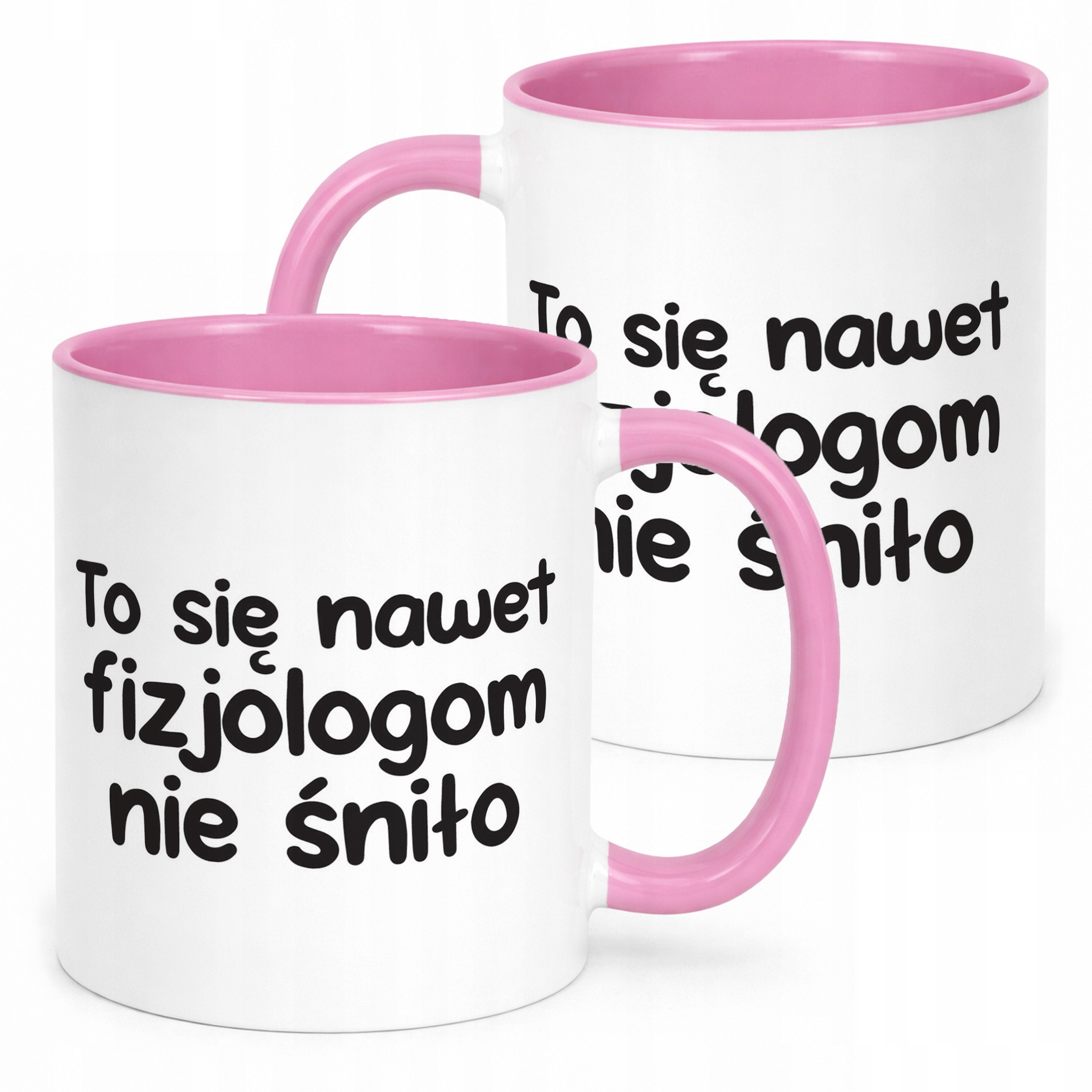 Kubek Różowy To Się Nawet Fizjologom Nie Śniło Zabawny Prezent