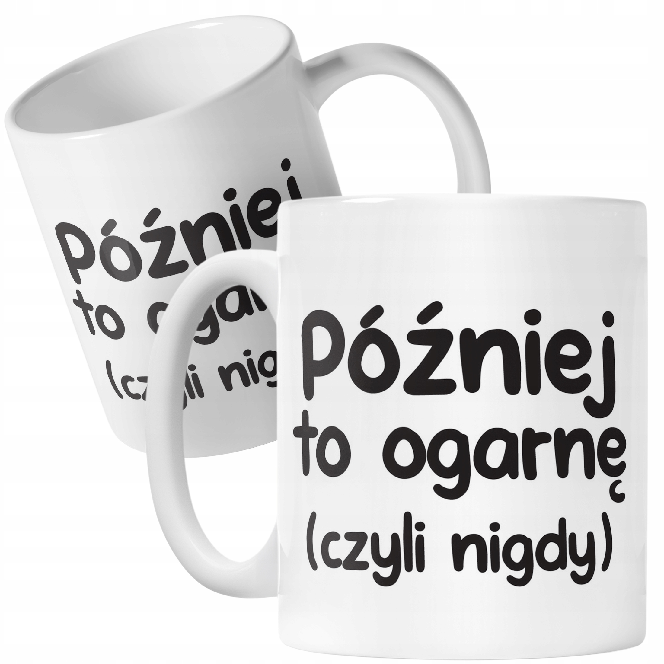 Kubek ceramiczny Później To Ogarnę Śmieszny Zabawny Prezent