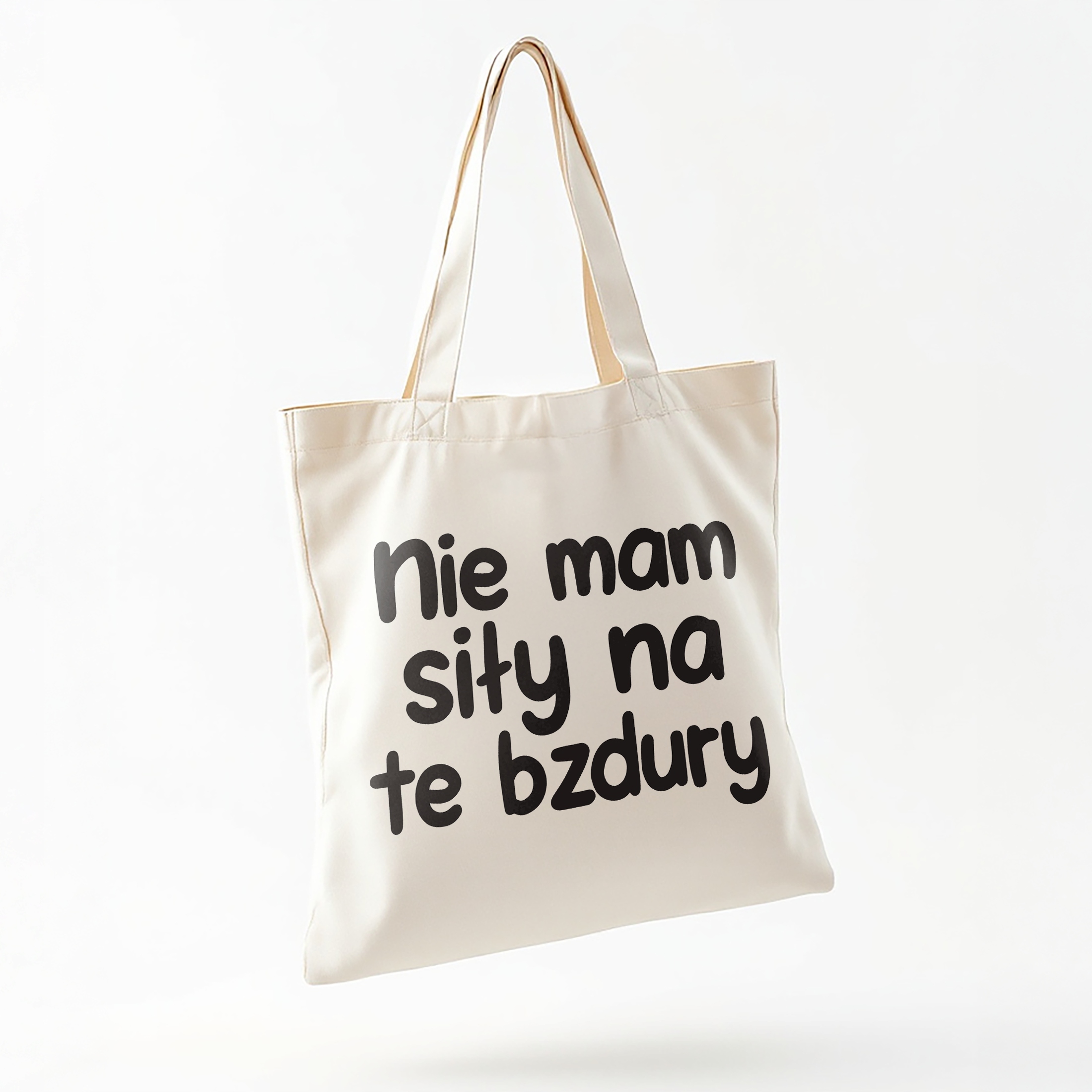 Torba bawełniana na zakupy Nie Mam Siły Na Te Bzdury Zabawny Prezent