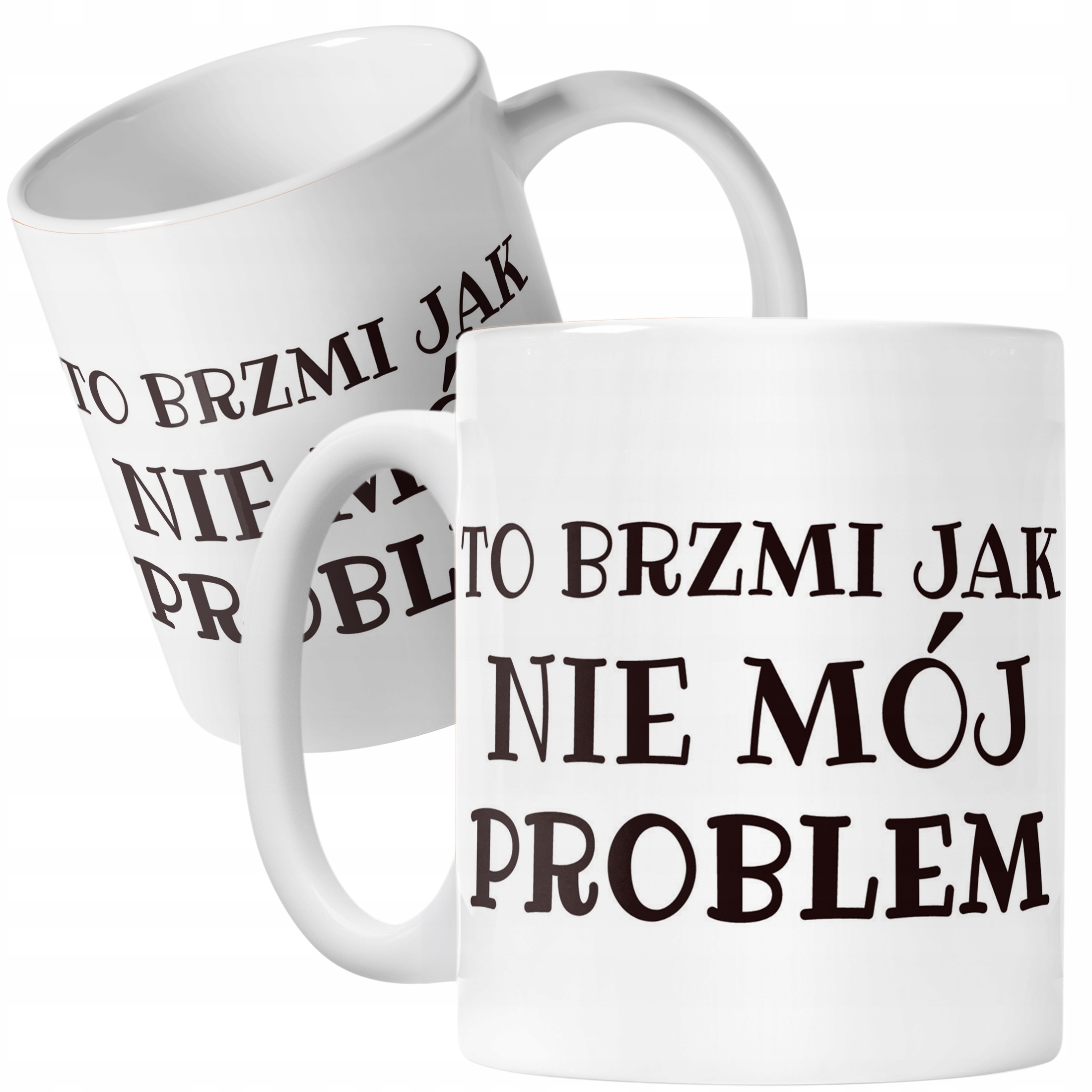 Kubek ceramiczny To Brzmi Jak Nie Mój Problem Śmieszny Zabawny Prezent