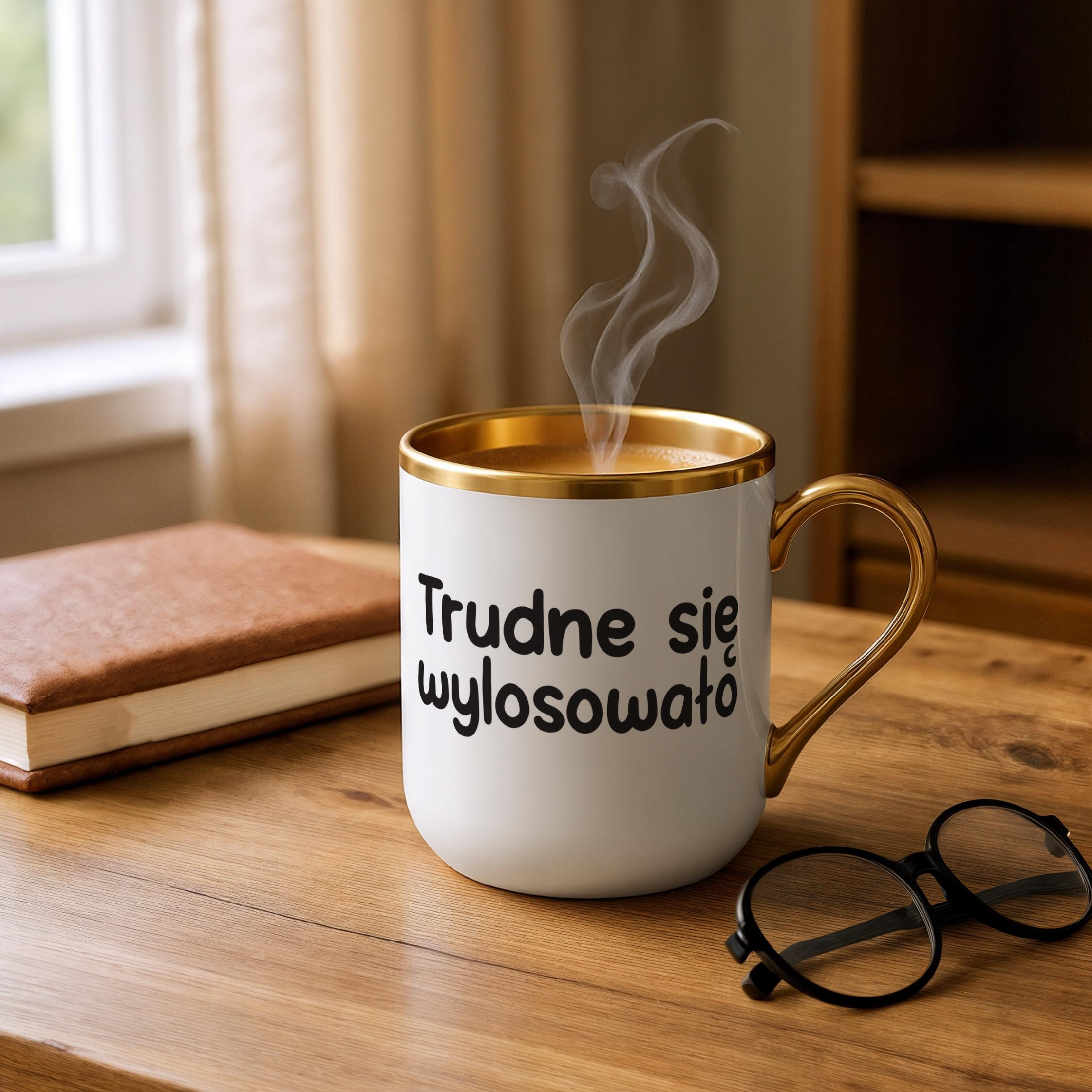 Kubek Premium Złoty Trudne Się Wylosowało Śmieszny Zabawny Prezent