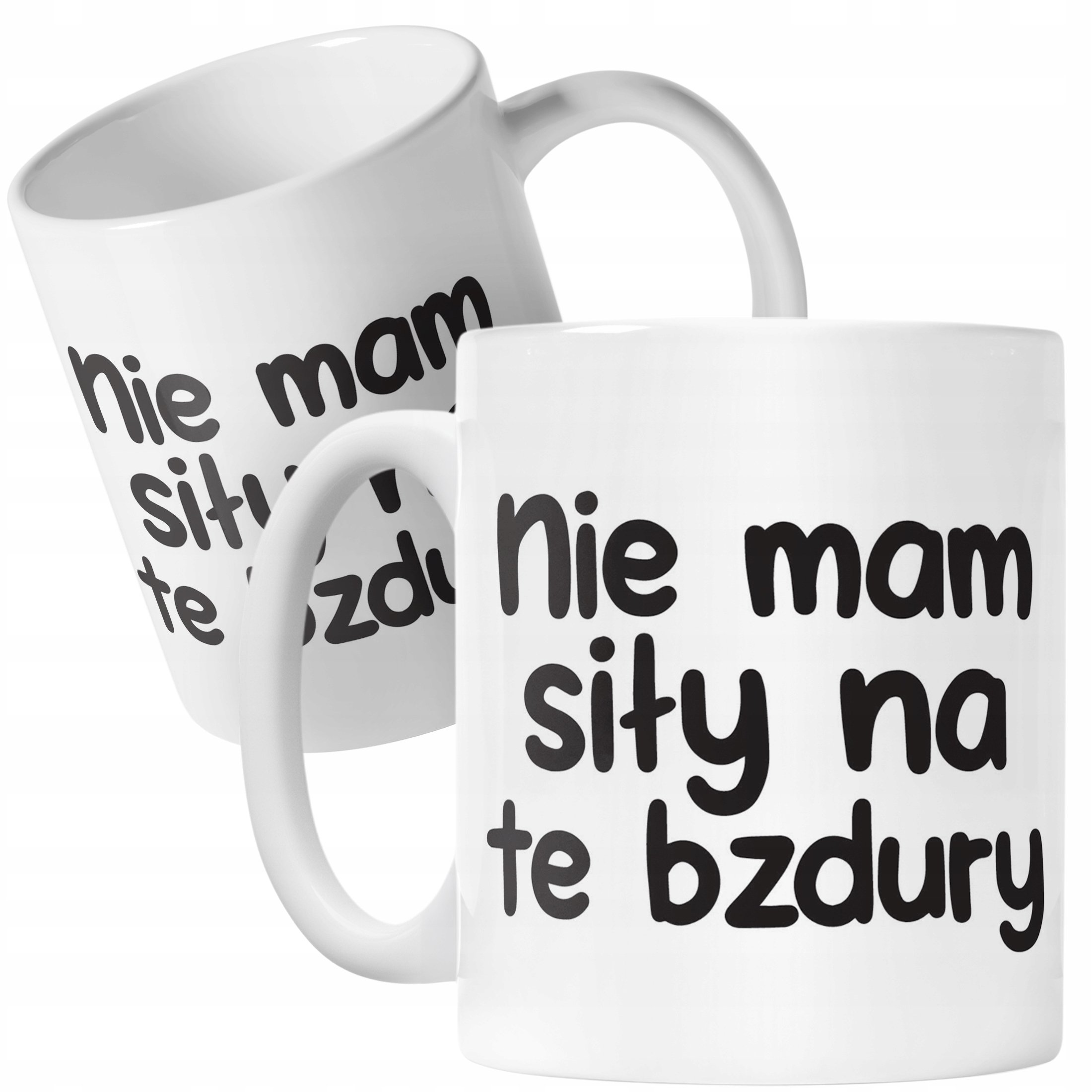 Kubek ceramiczny Nie Mam Siły Na Te Bzdury Śmieszny Zabawny Prezent