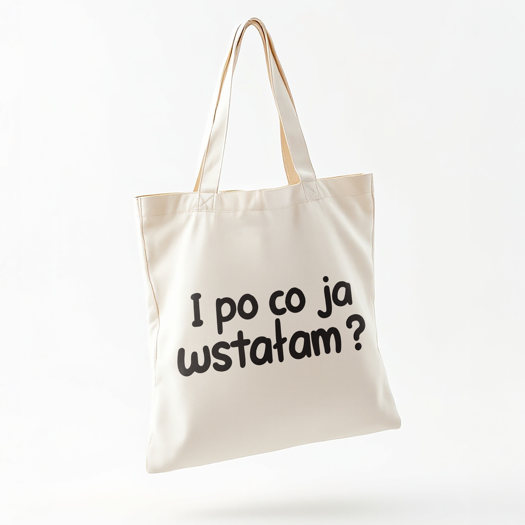 Torba bawełniana na zakupy I Po Co Ja Wstałam Zabawny Prezent