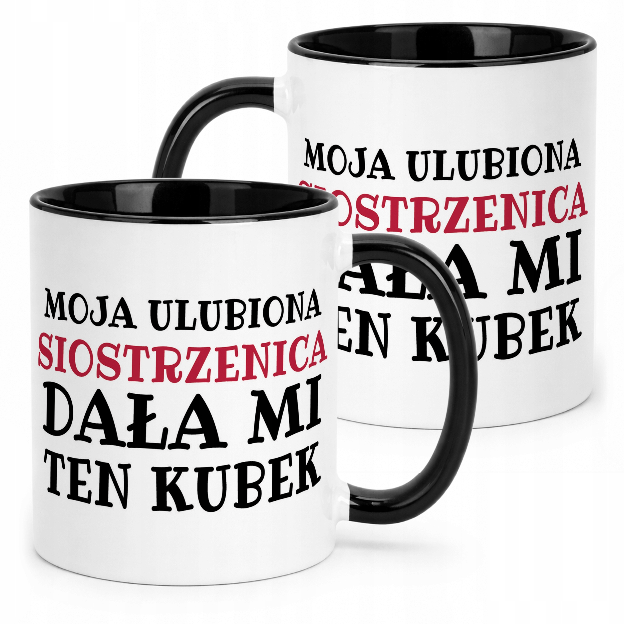 Kubek Czarny Moja Ulubiona Siostrzenica Dała Mi Ten Kubek Prezent