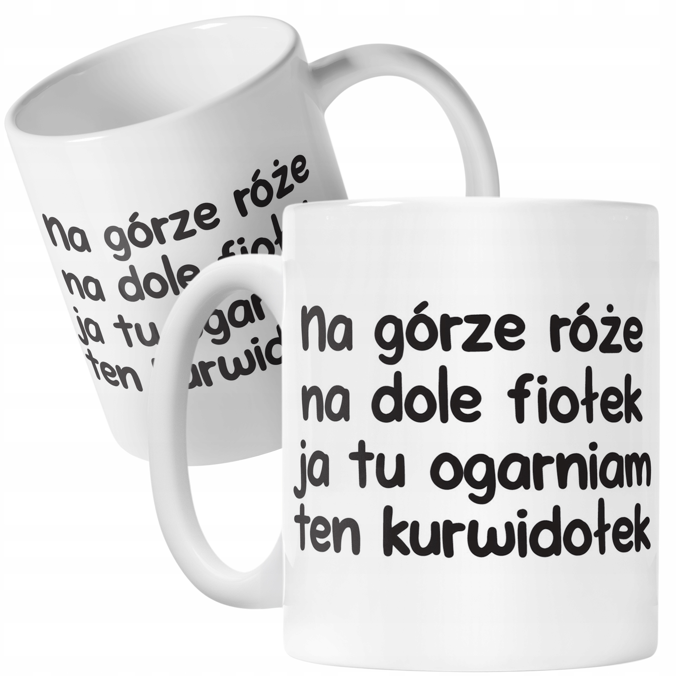 Kubek ceramiczny Na Górze Róże Na Dole Fiołek Śmieszny Zabawny Prezent