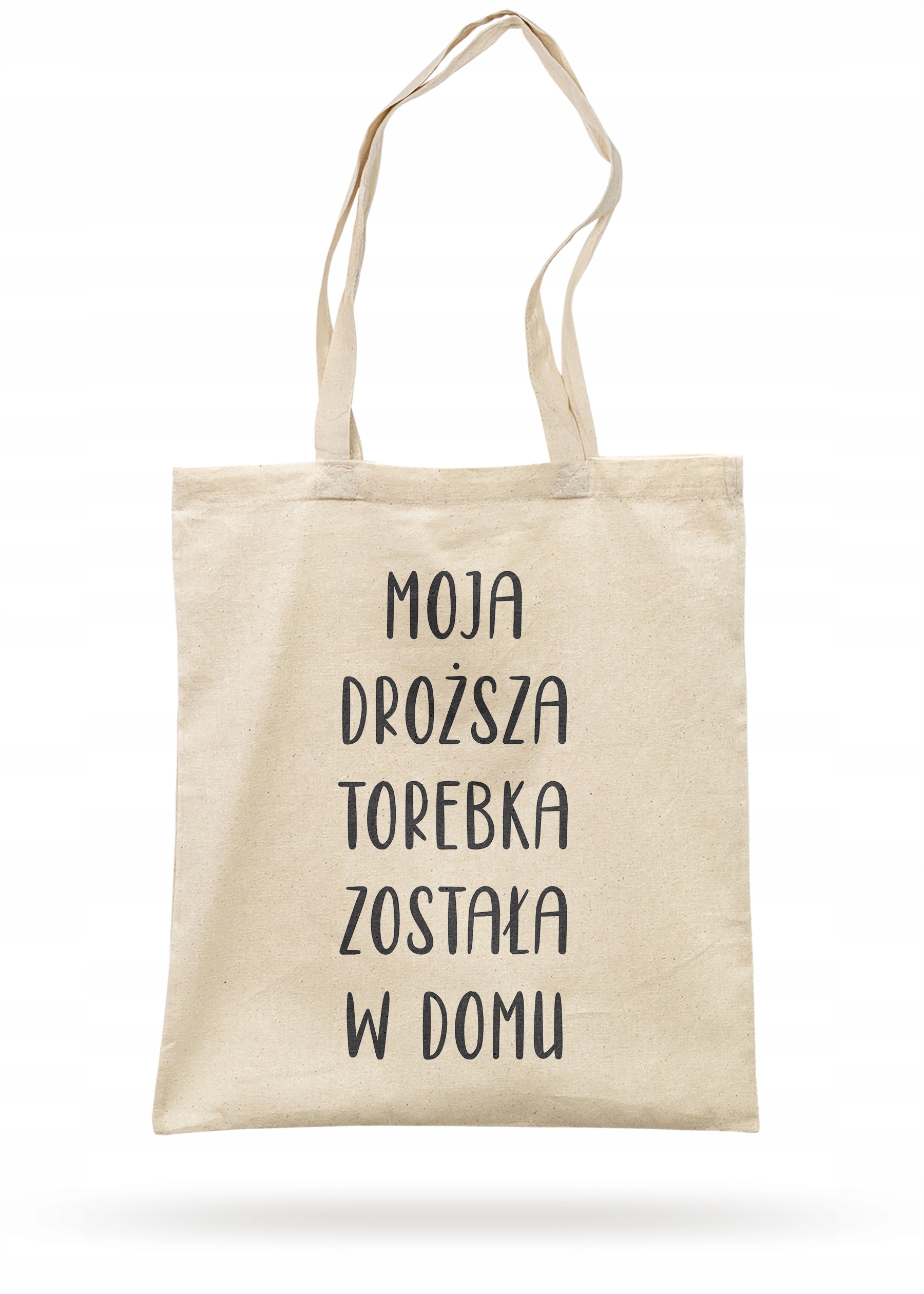 Torba bawełniana materiałowa na zakupy Moja Droższa Torebka Została W Domu