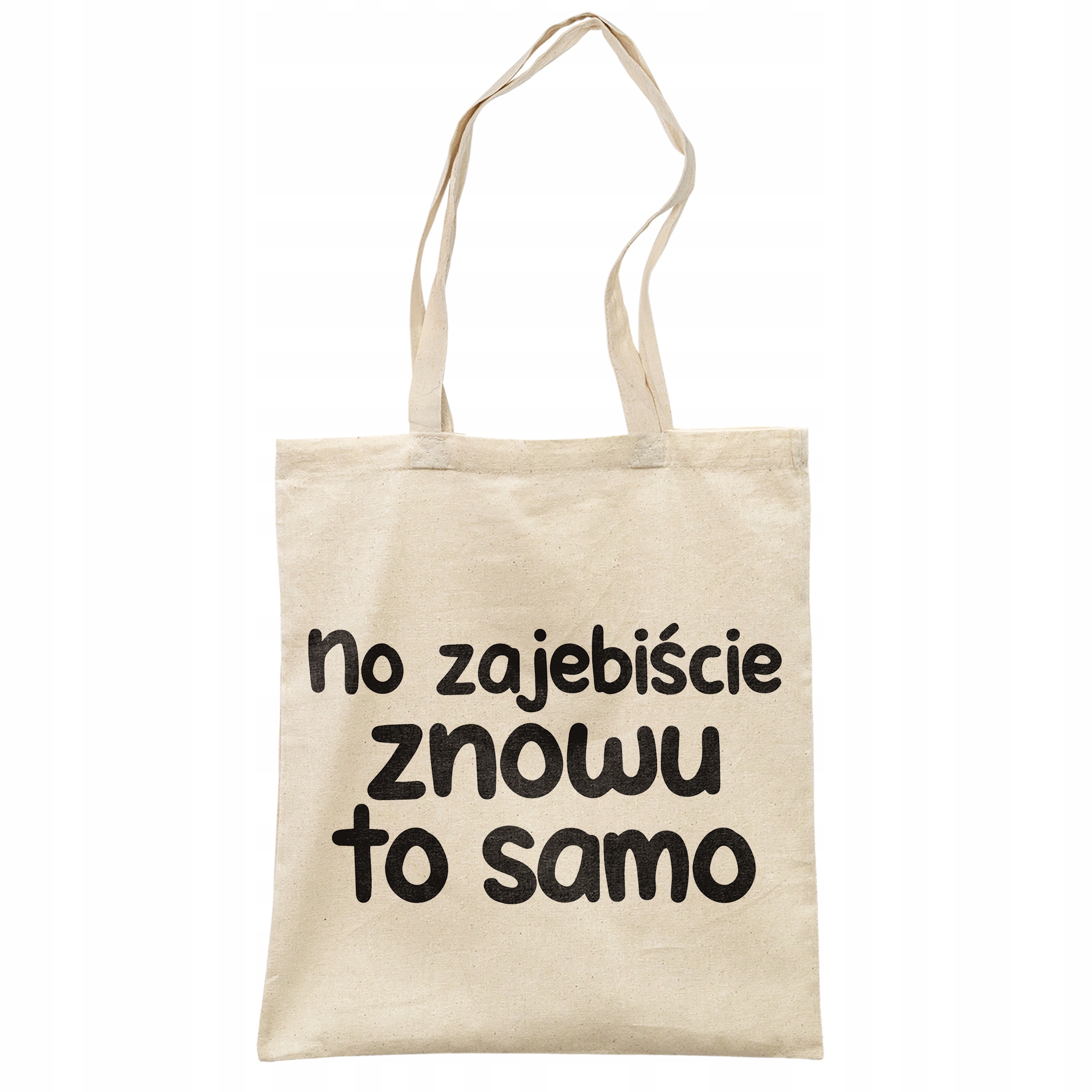 Torba bawełniana na zakupy No Zaje*iście Znowu To Samo Zabawny Prezent