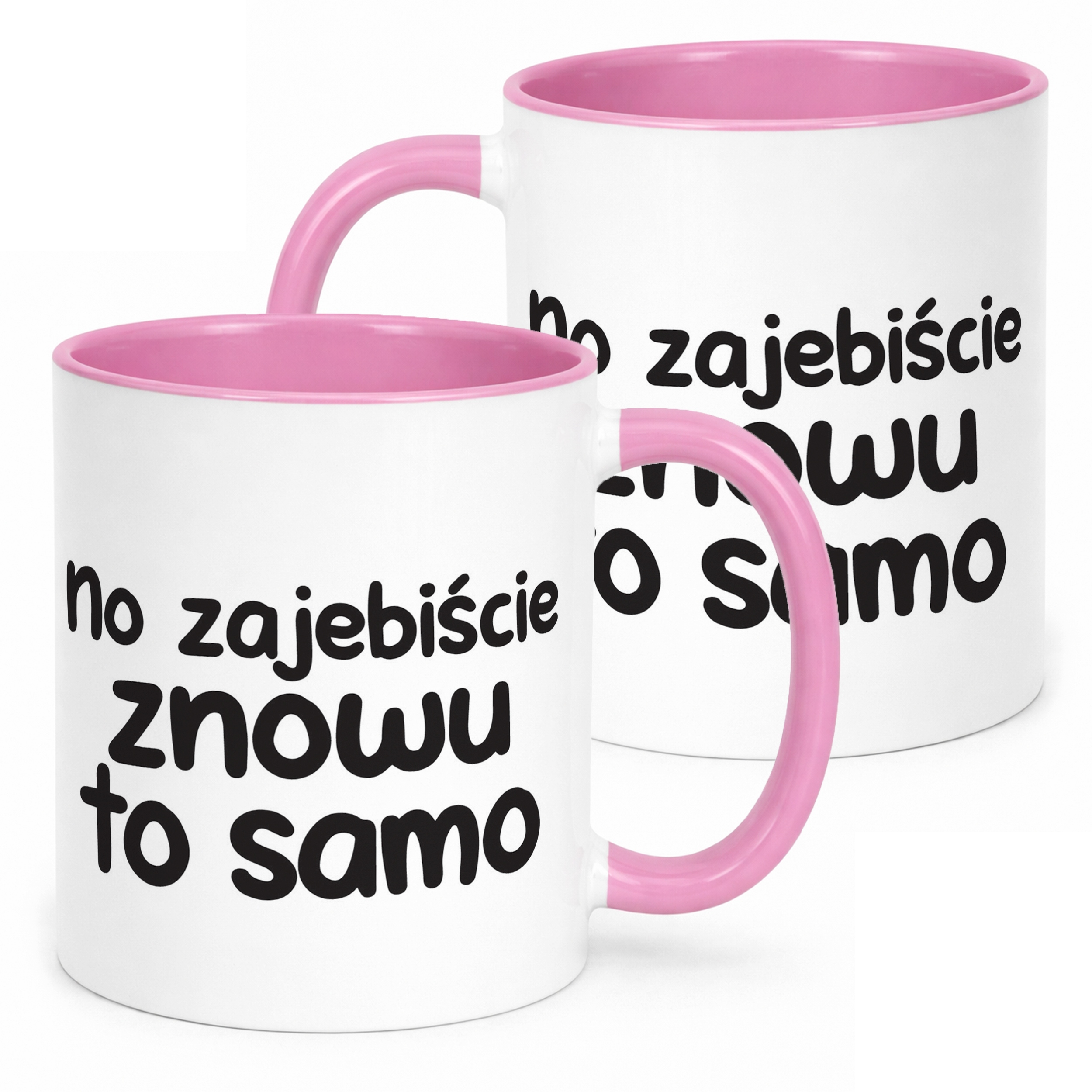 Kubek Różowy No Zaje*iście Znowu To Samo Śmieszny Zabawny Prezent