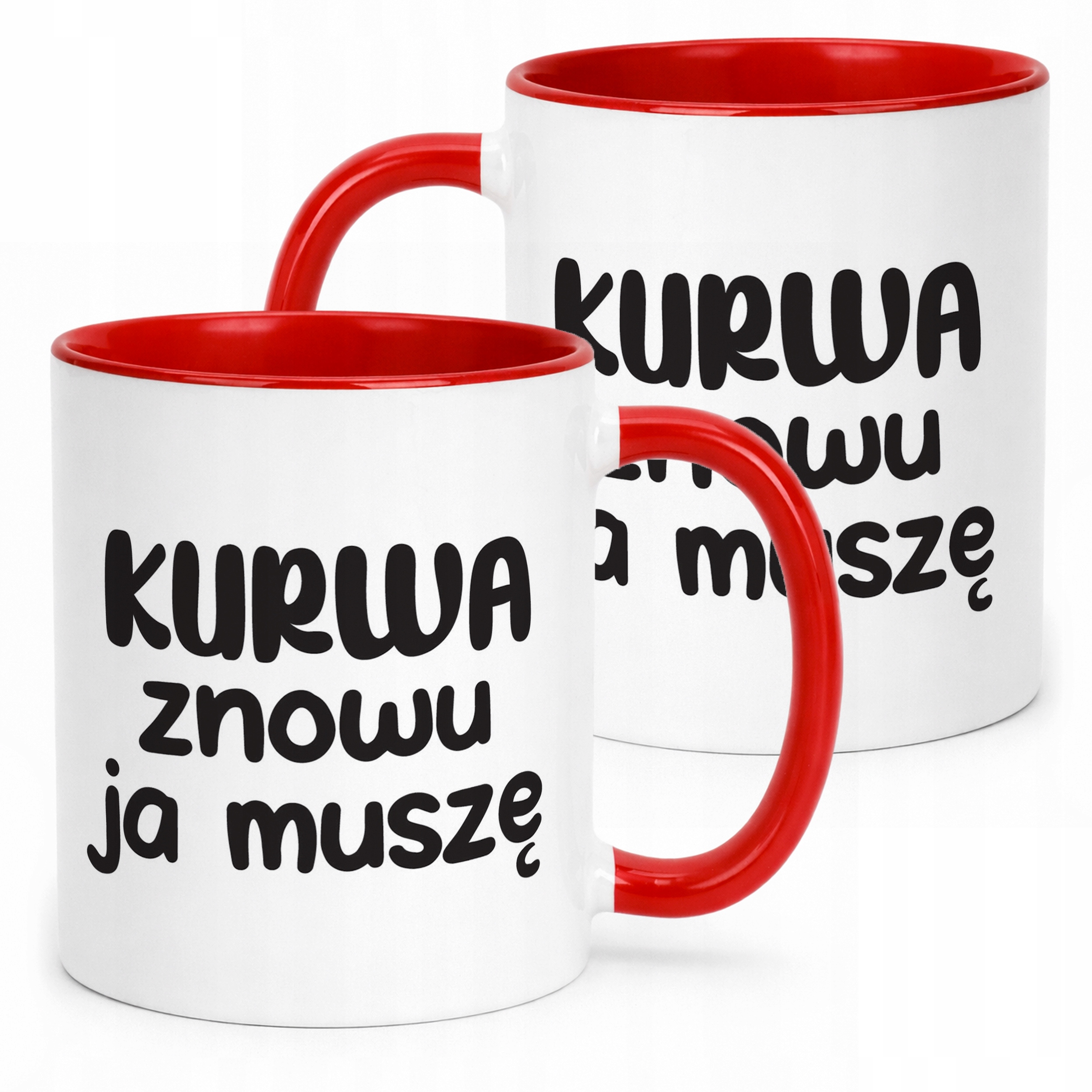 Kubek Czerwony K**wa Znowu Ja Muszę Śmieszny Zabawny Prezent