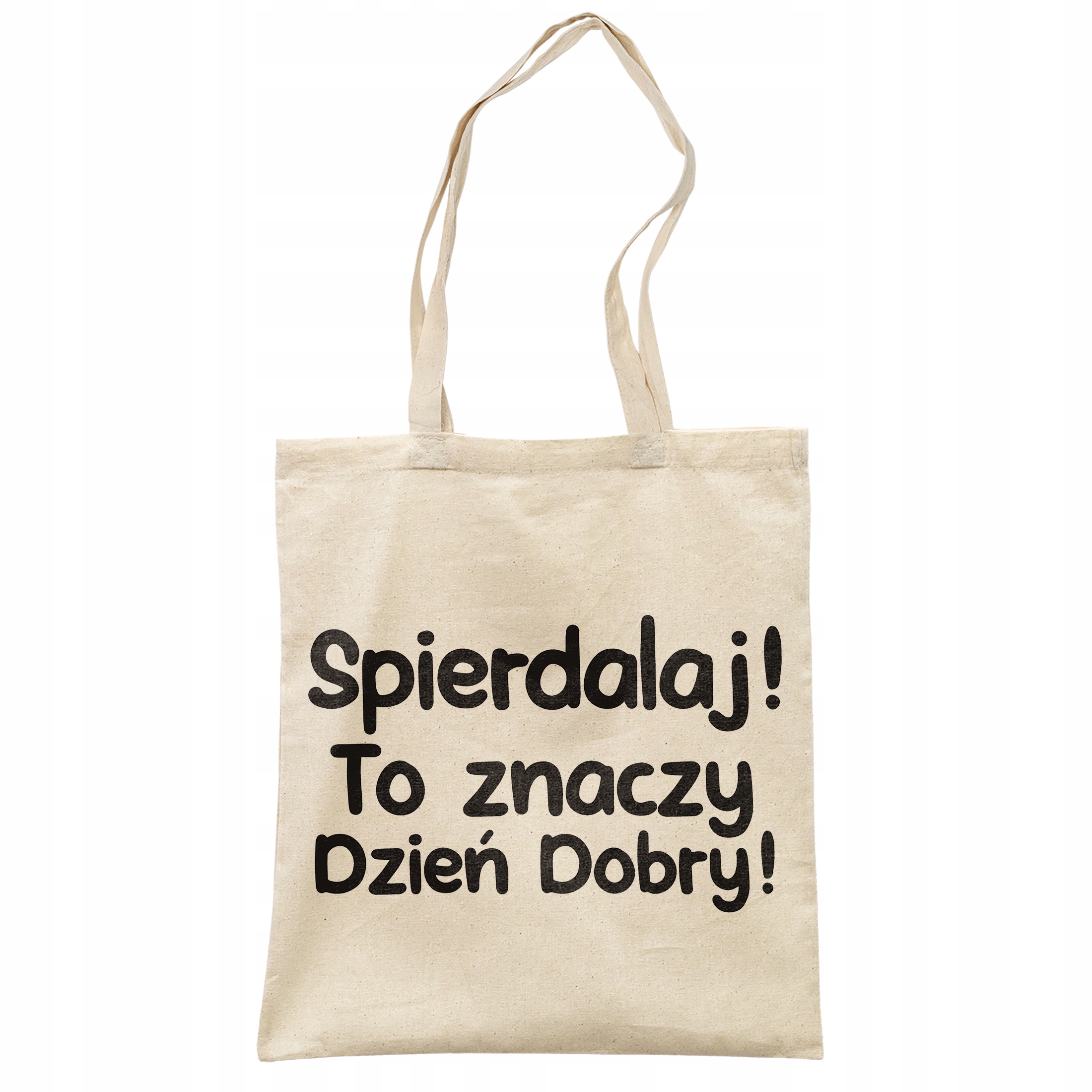 Torba bawełniana na zakupy Spie***laj To Znaczy Dzień Dobry Prezent