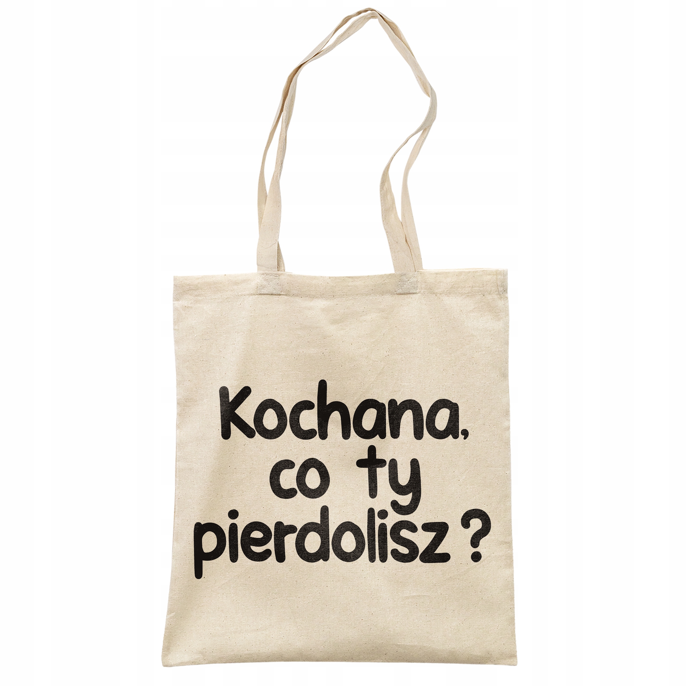 Torba bawełniana na zakupy Kochana Co Ty Pie***lisz Zabawny Prezent