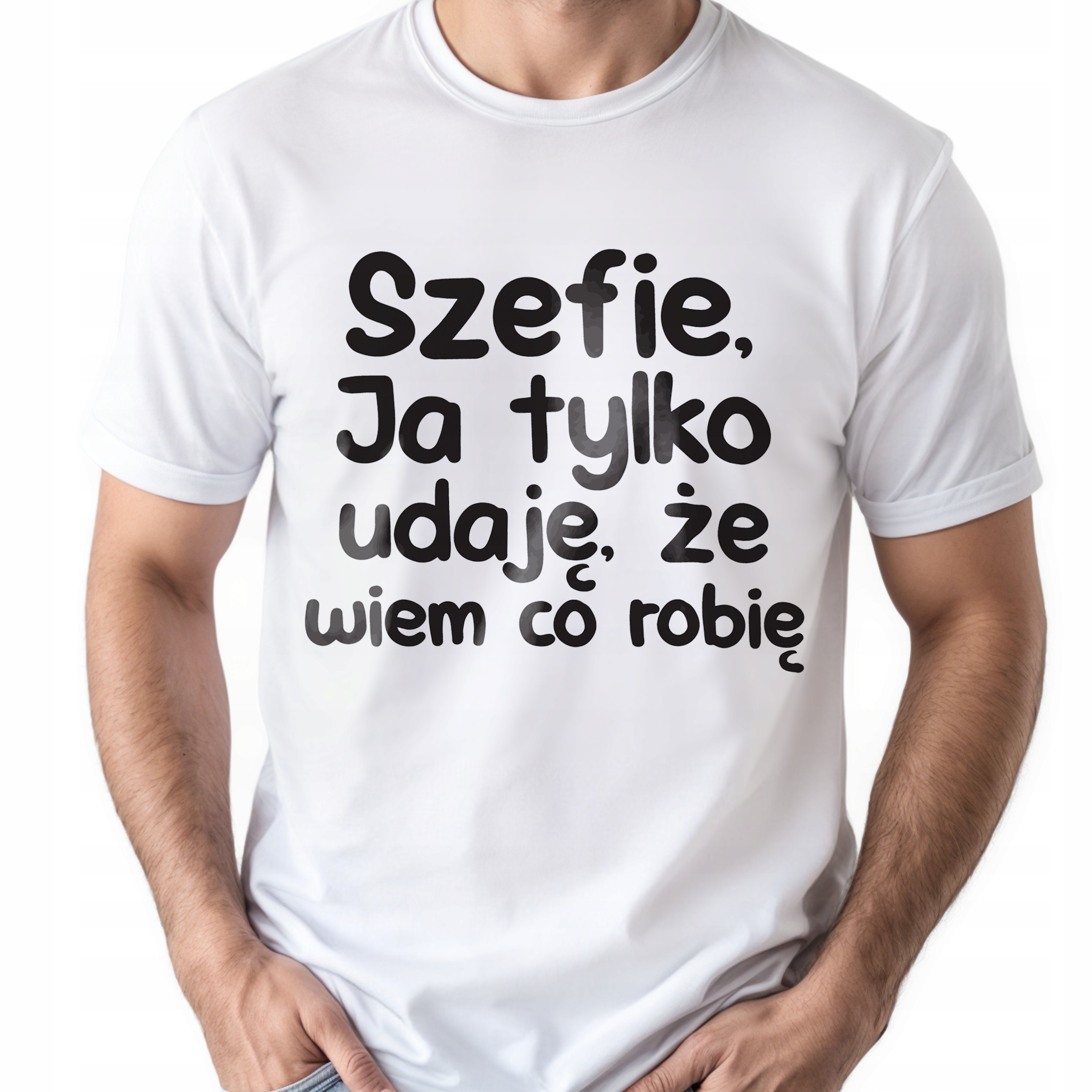 Koszulka biała męska Szefie Ja Tylko Udaję Że Wiem Zabawny Prezent r. 3XL