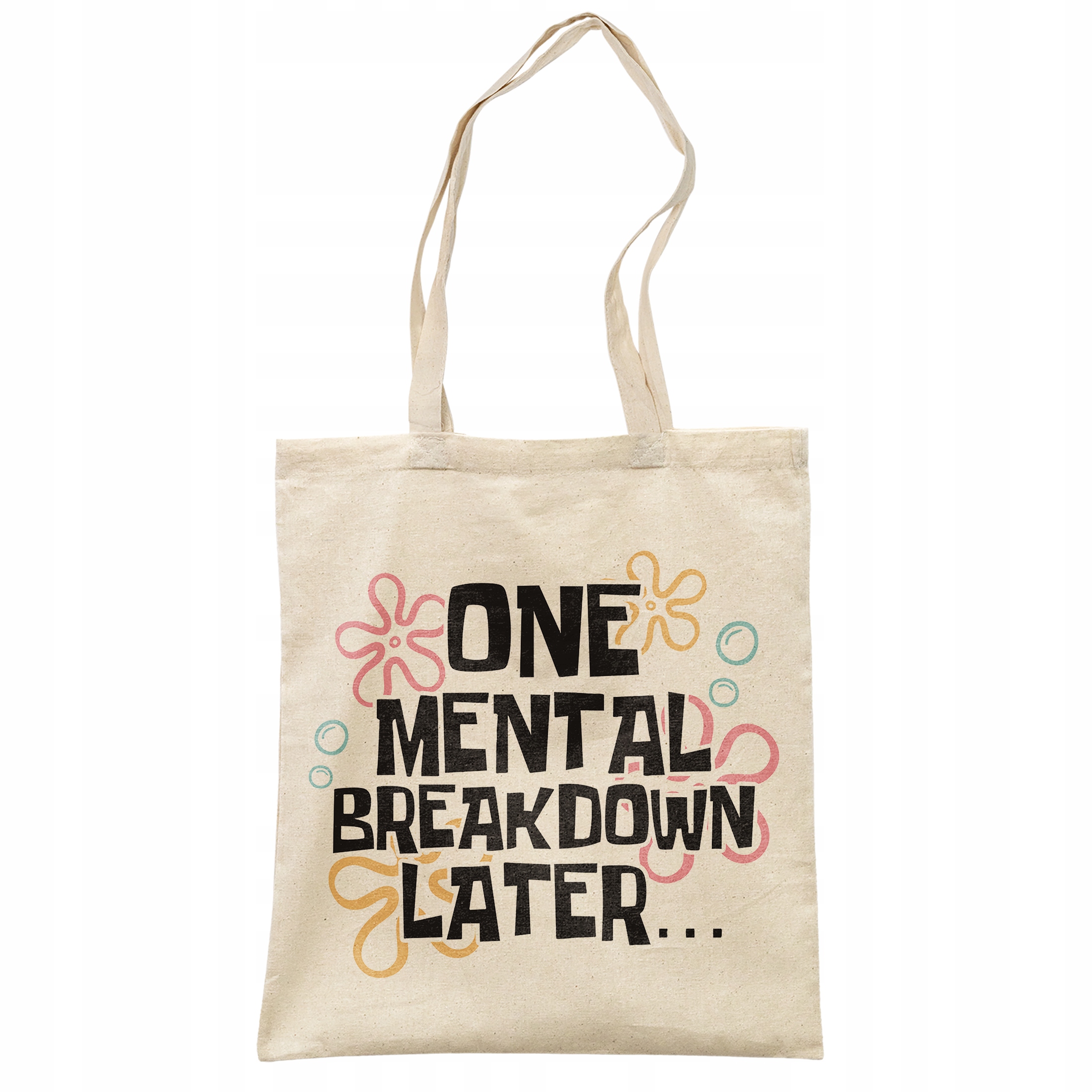 Torba bawełniana na zakupy One Mental Breakdown Later Zabawny Prezent